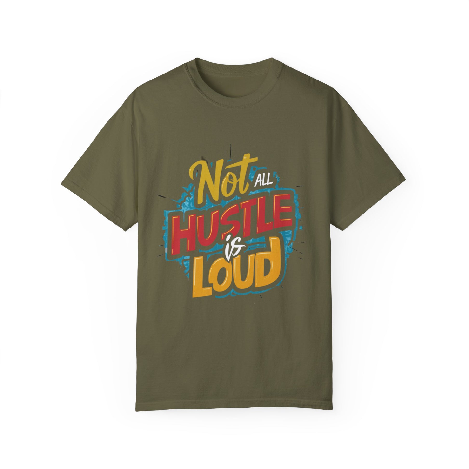 Not All Hustle is Loud Urban Hip Hop Graphic Unisex Garment-dyed T-shirt Cotton Funny Humorous Graphic Soft Premium Unisex Men Women Sage T-shirt Birthday Gift-13