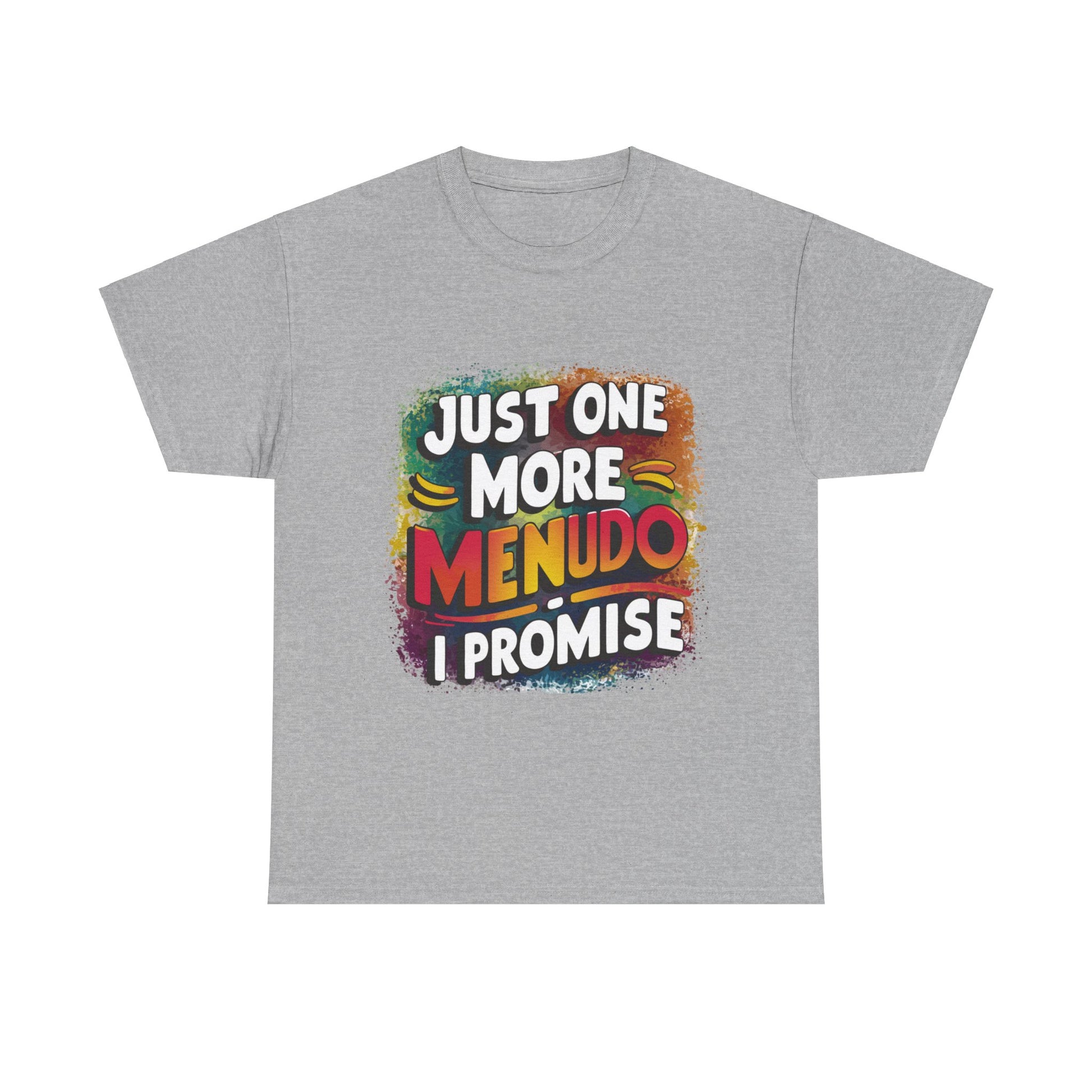 Just One More Menudo I Promise Mexican Food Graphic Unisex Heavy Cotton Tee Cotton Funny Humorous Graphic Soft Premium Unisex Men Women Sport Grey T-shirt Birthday Gift-9