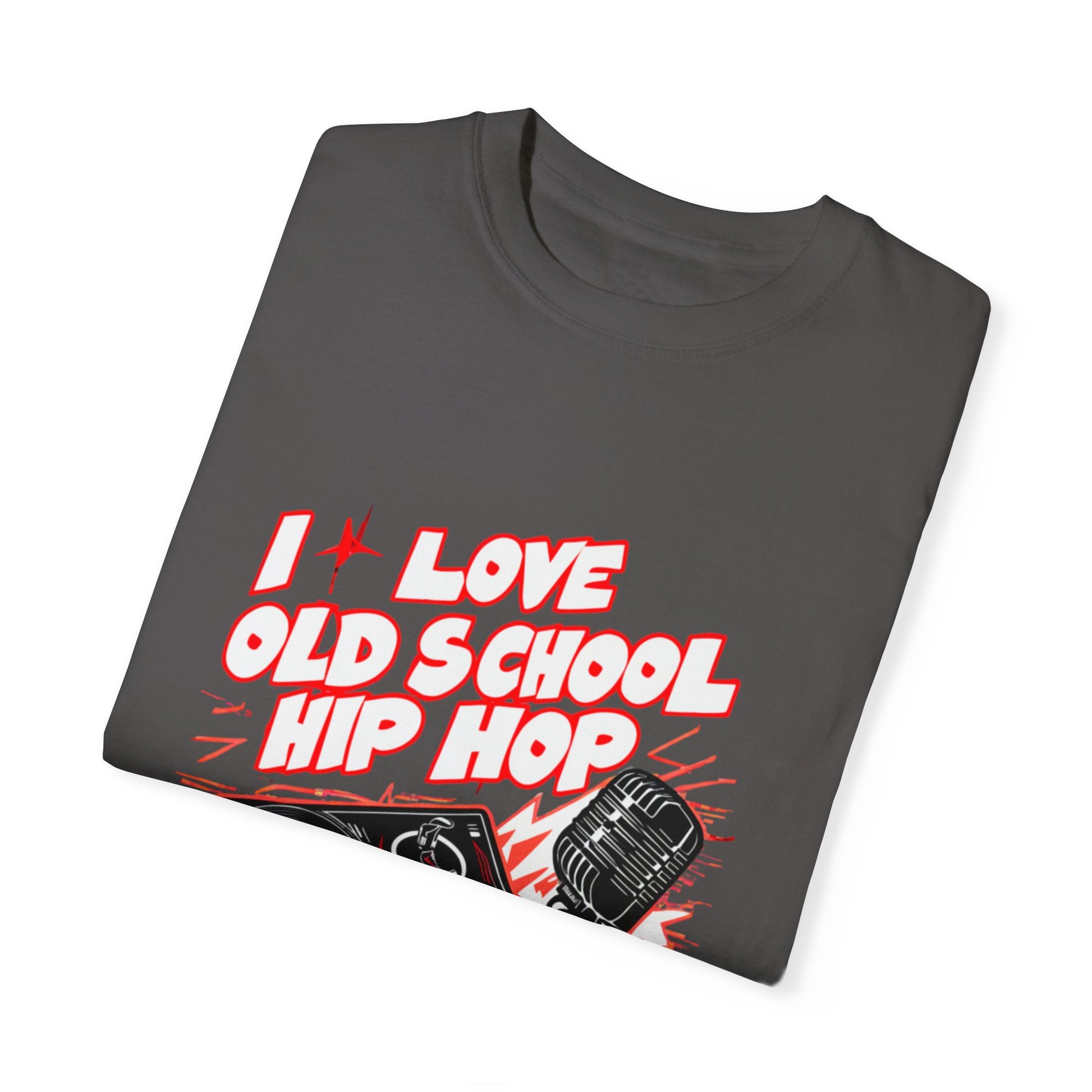 I Love Old School Hip Hop Graphic Unisex Garment-dyed T-shirt Cotton Funny Humorous Graphic Soft Premium Unisex Men Women Graphite T-shirt Birthday Gift-38