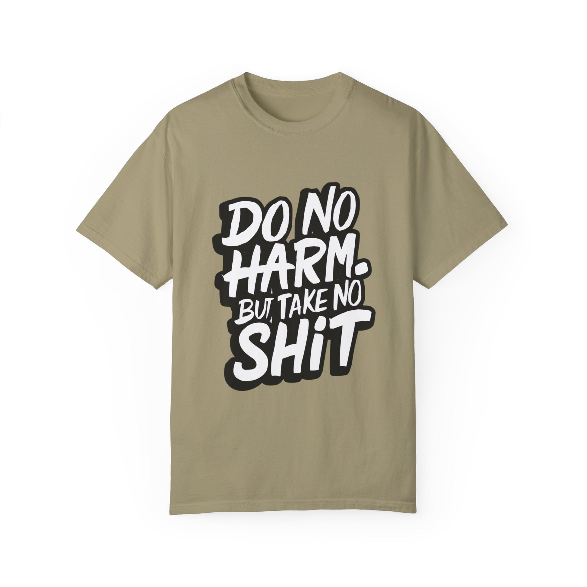 Do No Harm but Take No Shit Urban Hip Hop Graphic Unisex Garment-dyed T-shirt Cotton Funny Humorous Graphic Soft Premium Unisex Men Women Khaki T-shirt Birthday Gift-11