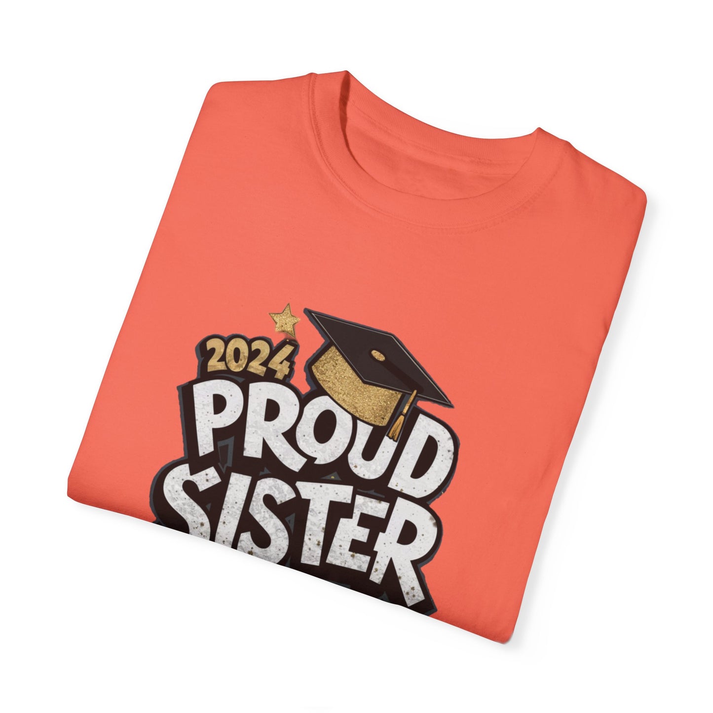 Proud Sister of a 2024 Graduate Unisex Garment-dyed T-shirt Cotton Funny Humorous Graphic Soft Premium Unisex Men Women Bright Salmon T-shirt Birthday Gift-32