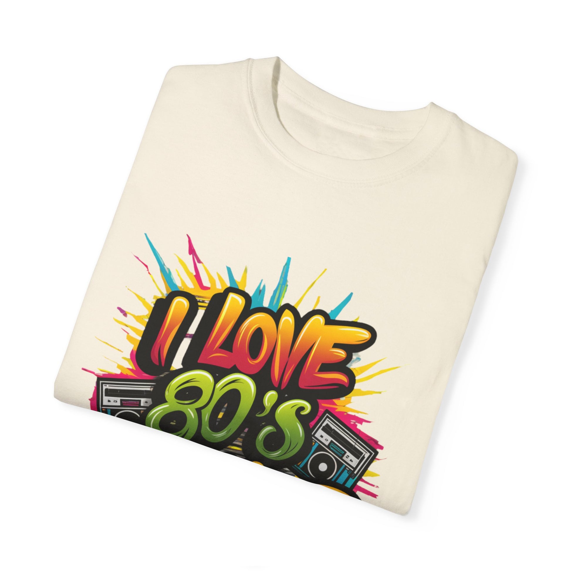 I Love 80's Hip Hop Graphic Unisex Garment-dyed T-shirt Cotton Funny Humorous Graphic Soft Premium Unisex Men Women Ivory T-shirt Birthday Gift-44