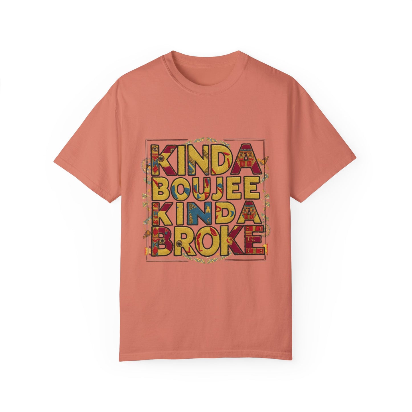 Kinda Boujee Kinda Broke Urban Sarcastic Graphic Unisex Garment Dyed T-shirt Cotton Funny Humorous Graphic Soft Premium Unisex Men Women Terracotta T-shirt Birthday Gift-14