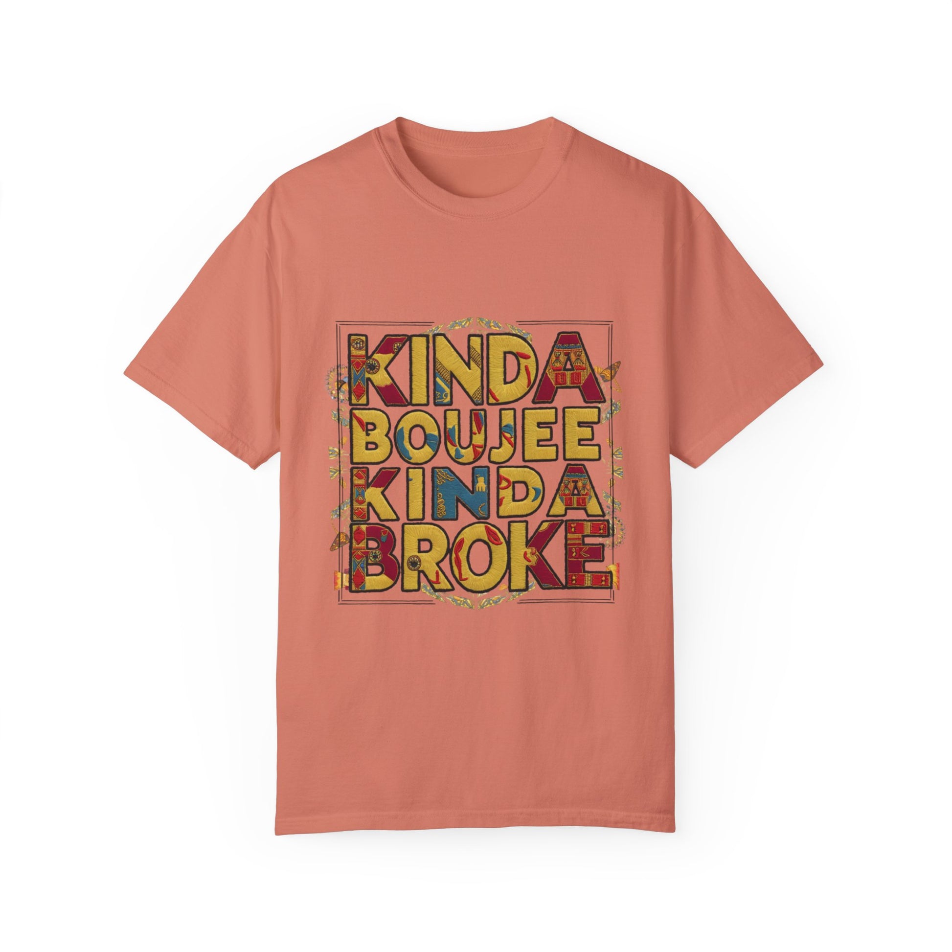 Kinda Boujee Kinda Broke Urban Sarcastic Graphic Unisex Garment Dyed T-shirt Cotton Funny Humorous Graphic Soft Premium Unisex Men Women Terracotta T-shirt Birthday Gift-14