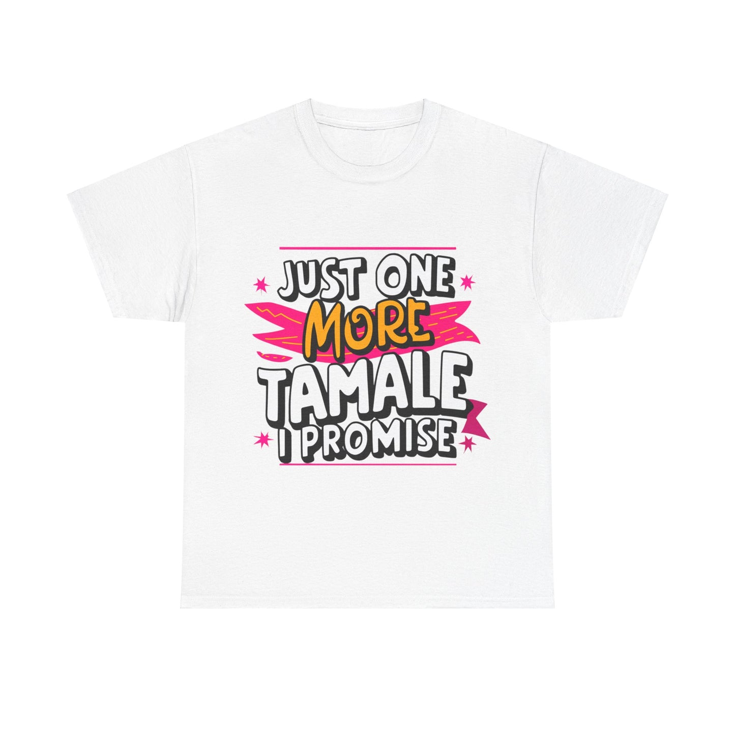 Just One More Tamale I Promise Mexican Food Graphic Unisex Heavy Cotton Tee Cotton Funny Humorous Graphic Soft Premium Unisex Men Women White T-shirt Birthday Gift-10