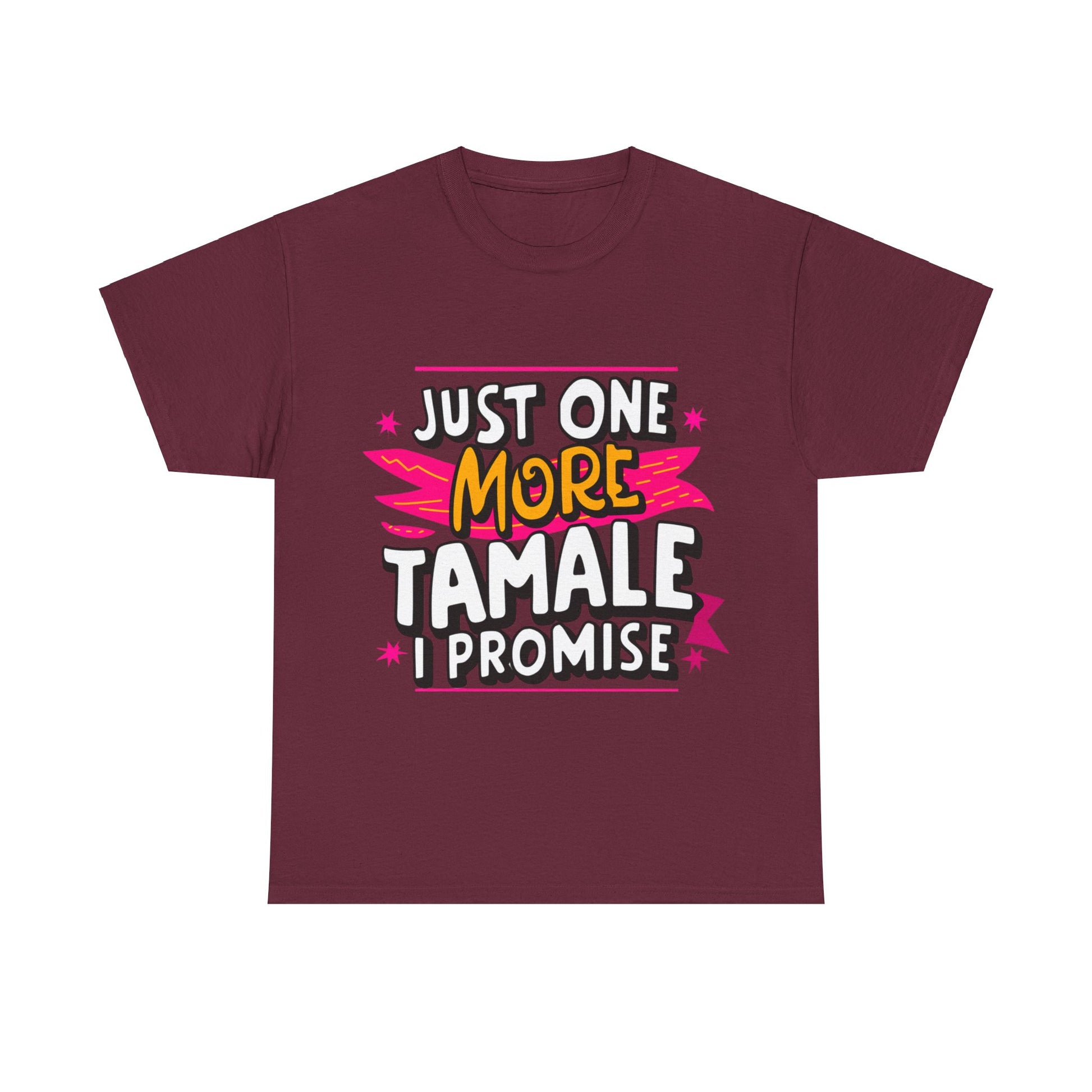 Just One More Tamale I Promise Mexican Food Graphic Unisex Heavy Cotton Tee Cotton Funny Humorous Graphic Soft Premium Unisex Men Women Maroon T-shirt Birthday Gift-5