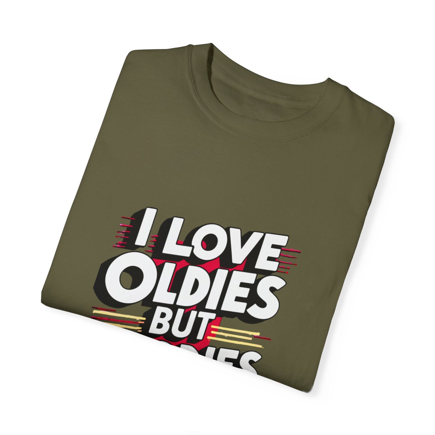 I Love Oldies but Goodies Music Urban Hip Hop Graphic Unisex Garment-dyed T-shirt Cotton Funny Humorous Graphic Soft Premium Unisex Men Women Sage T-shirt Birthday Gift-53