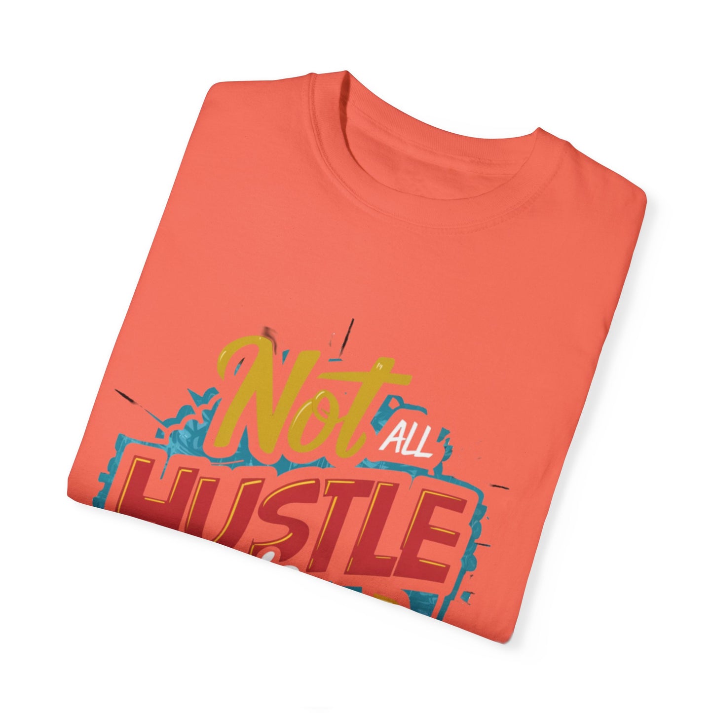 Not All Hustle is Loud Urban Hip Hop Graphic Unisex Garment-dyed T-shirt Cotton Funny Humorous Graphic Soft Premium Unisex Men Women Bright Salmon T-shirt Birthday Gift-32