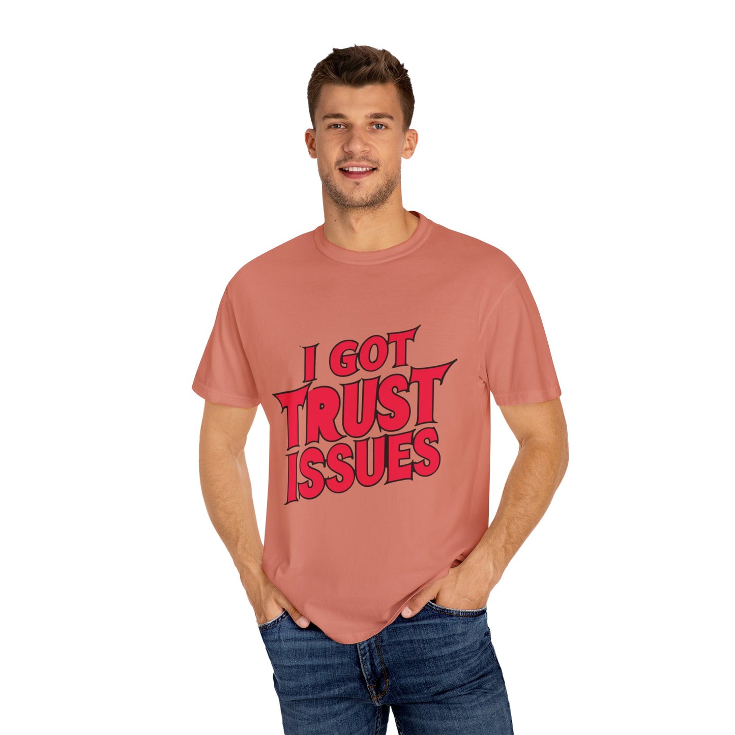 I Got Trust Issues Urban Hip Hop Graphic Unisex Garment-dyed T-shirt Cotton Funny Humorous Graphic Soft Premium Unisex Men Women Terracotta T-shirt Birthday Gift-57