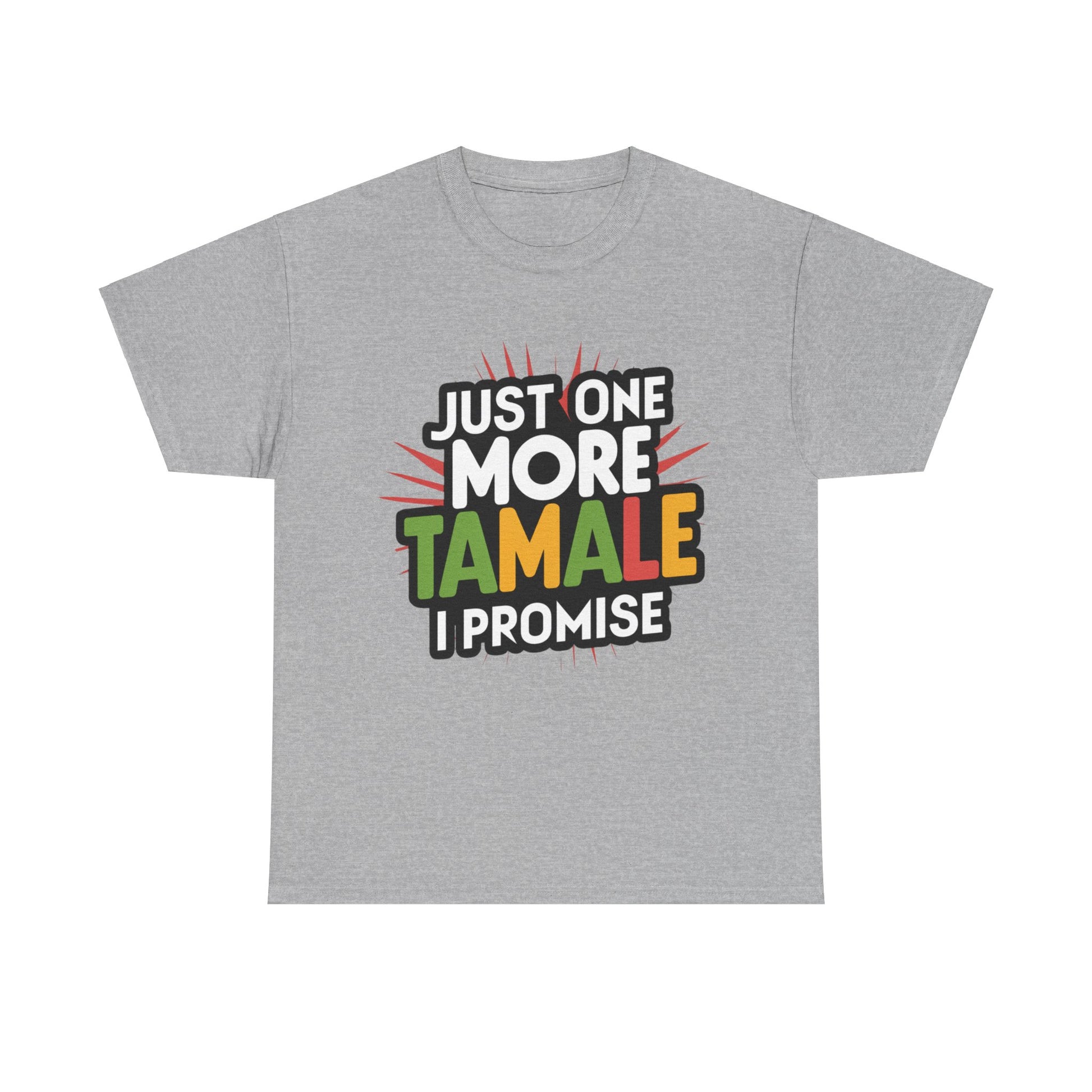 Just One More Tamale I Promise Mexican Food Graphic Unisex Heavy Cotton Tee Cotton Funny Humorous Graphic Soft Premium Unisex Men Women Sport Grey T-shirt Birthday Gift-9