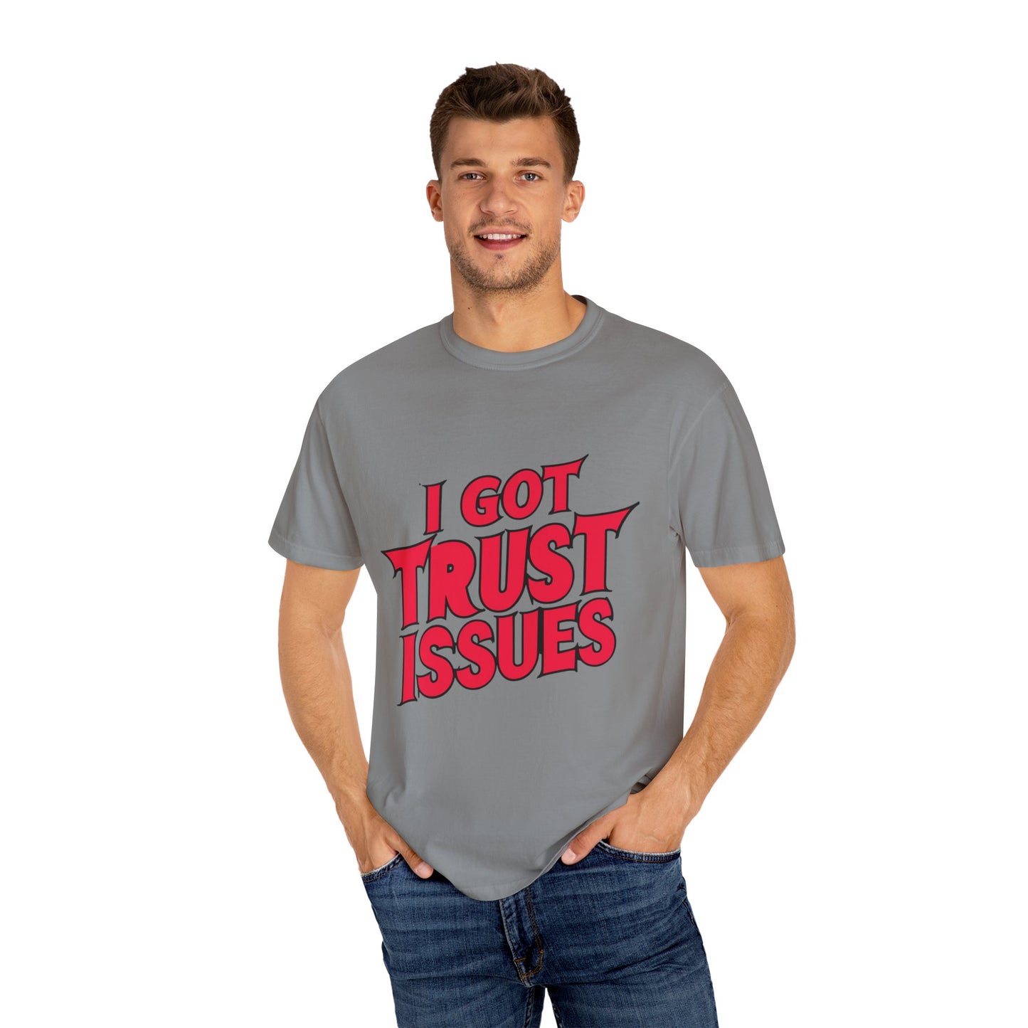 I Got Trust Issues Urban Hip Hop Graphic Unisex Garment-dyed T-shirt Cotton Funny Humorous Graphic Soft Premium Unisex Men Women Granite T-shirt Birthday Gift-27