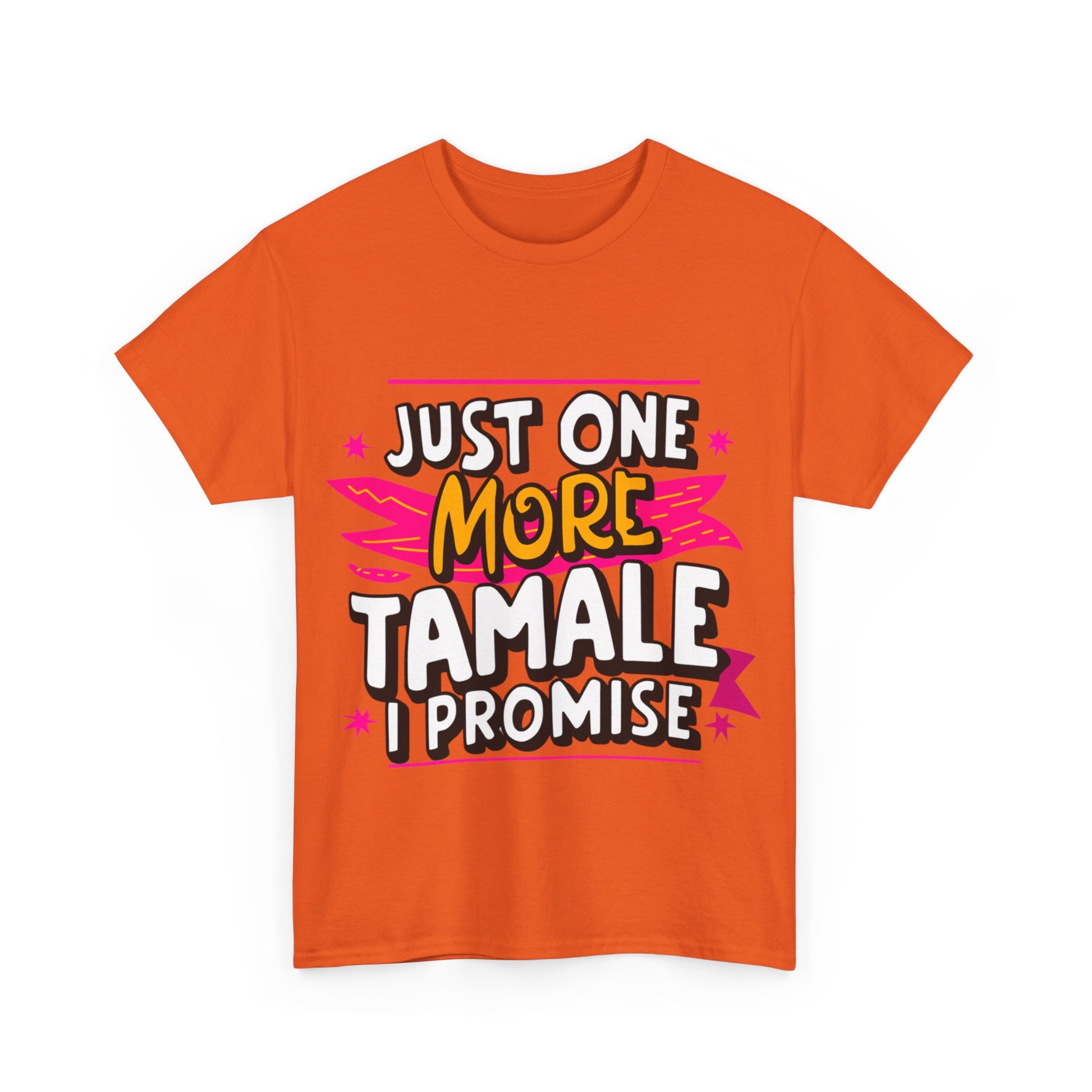 Just One More Tamale I Promise Mexican Food Graphic Unisex Heavy Cotton Tee Cotton Funny Humorous Graphic Soft Premium Unisex Men Women Orange T-shirt Birthday Gift-30