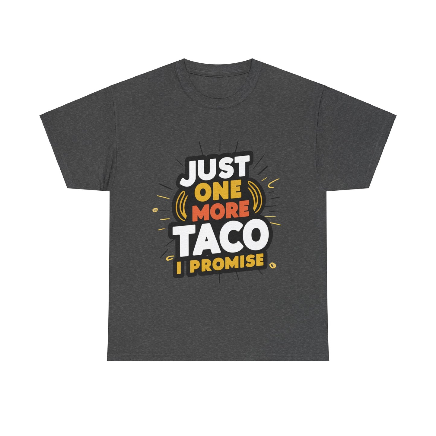 Just One More Taco I Promise Mexican Food Graphic Unisex Heavy Cotton Tee Cotton Funny Humorous Graphic Soft Premium Unisex Men Women Dark Heather T-shirt Birthday Gift-4