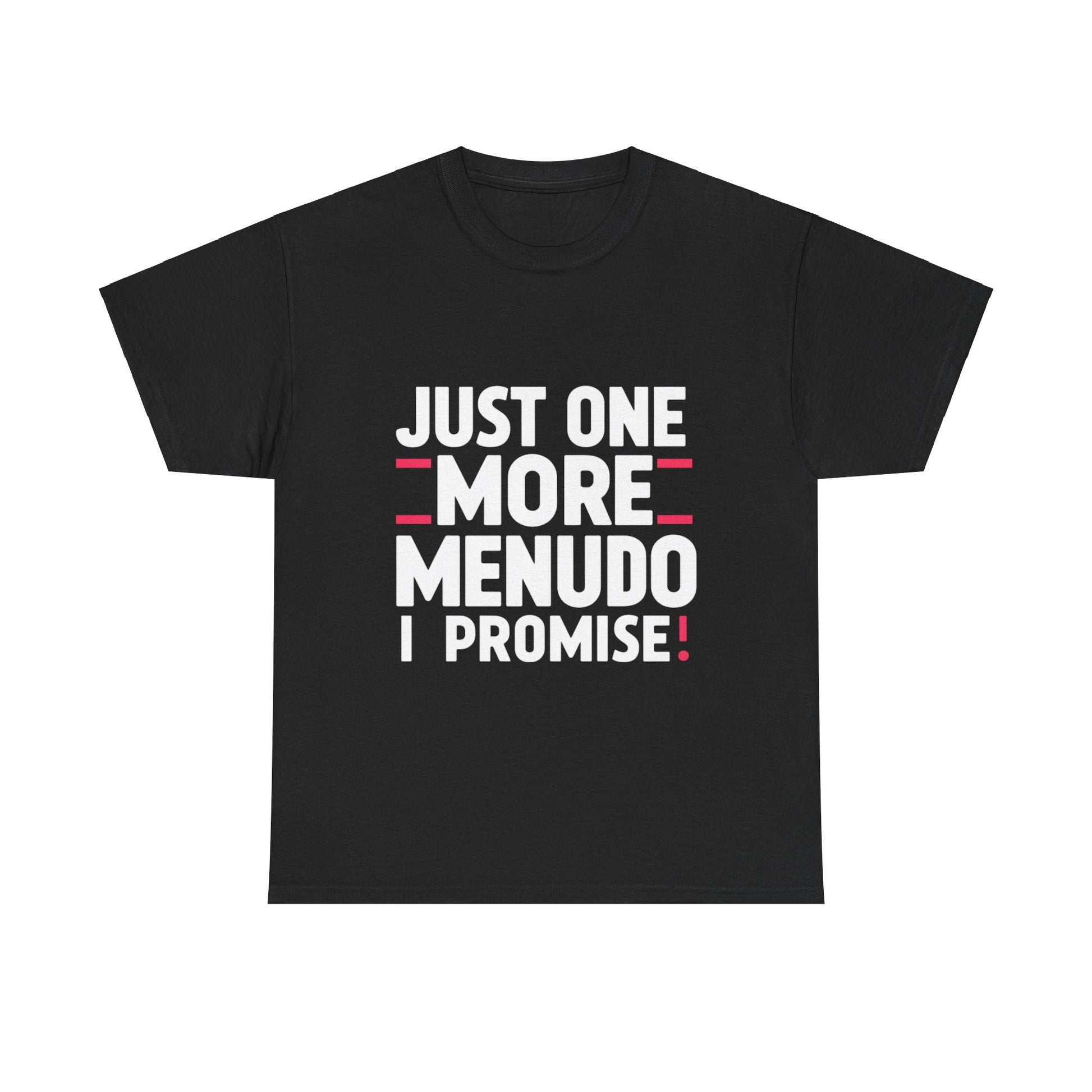 Just One More Menudo I Promise Mexican Food Graphic Unisex Heavy Cotton Tee Cotton Funny Humorous Graphic Soft Premium Unisex Men Women Black T-shirt Birthday Gift-1