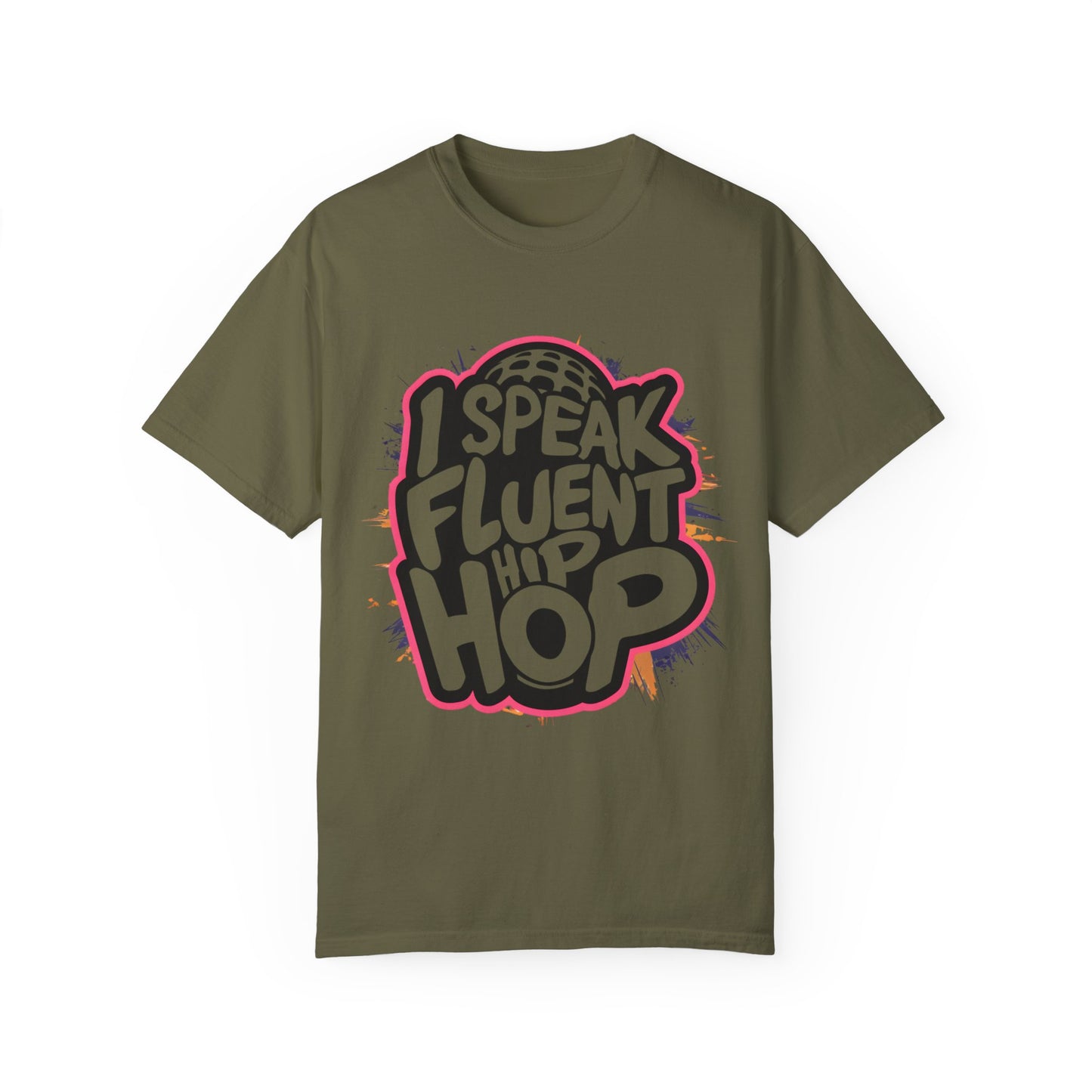 I Speak Fluent Hip Hop Urban Graphic Unisex Garment-dyed T-shirt Cotton Funny Humorous Graphic Soft Premium Unisex Men Women Sage T-shirt Birthday Gift-13