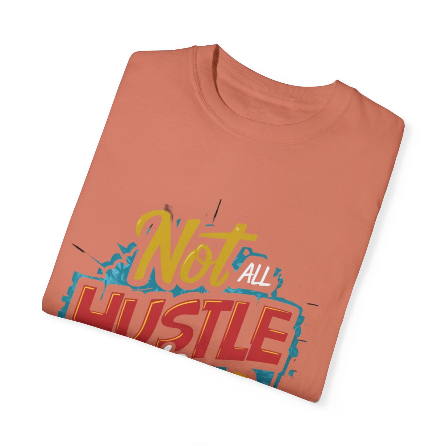 Not All Hustle is Loud Urban Hip Hop Graphic Unisex Garment-dyed T-shirt Cotton Funny Humorous Graphic Soft Premium Unisex Men Women Terracotta T-shirt Birthday Gift-56