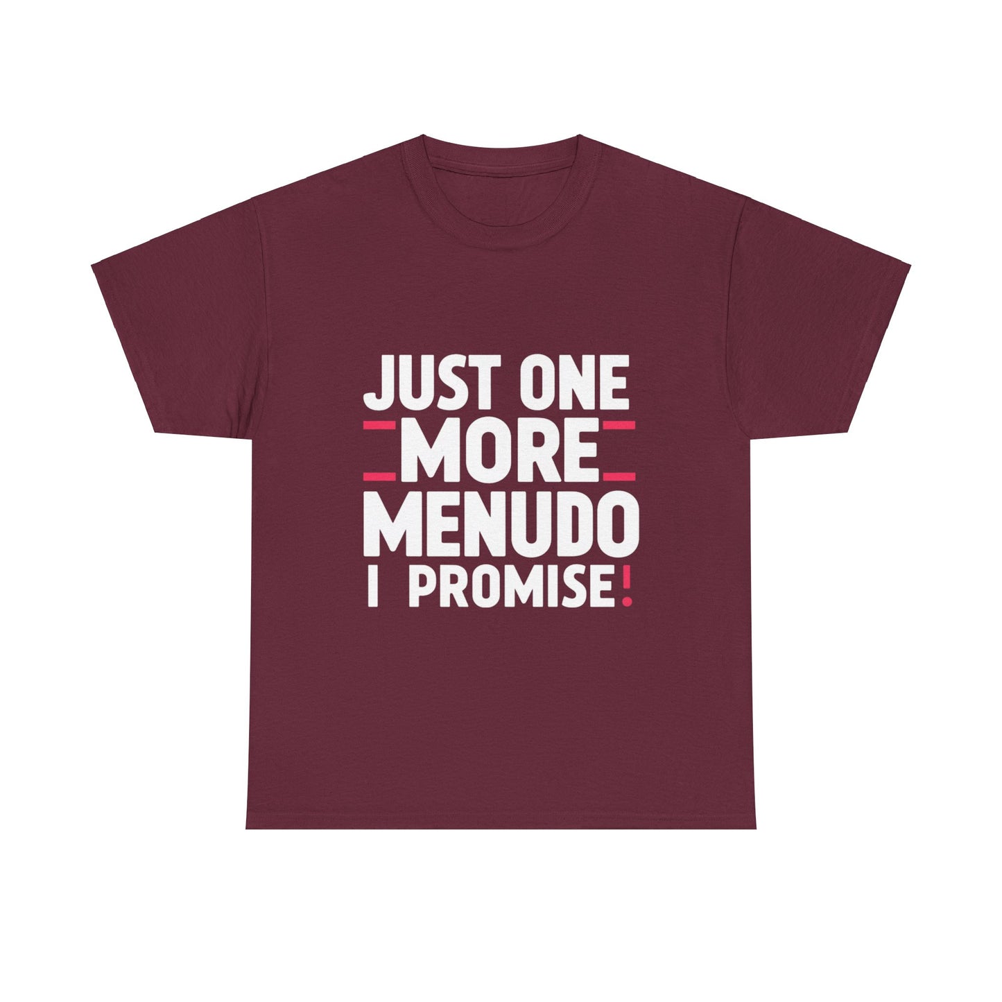 Just One More Menudo I Promise Mexican Food Graphic Unisex Heavy Cotton Tee Cotton Funny Humorous Graphic Soft Premium Unisex Men Women Maroon T-shirt Birthday Gift-5