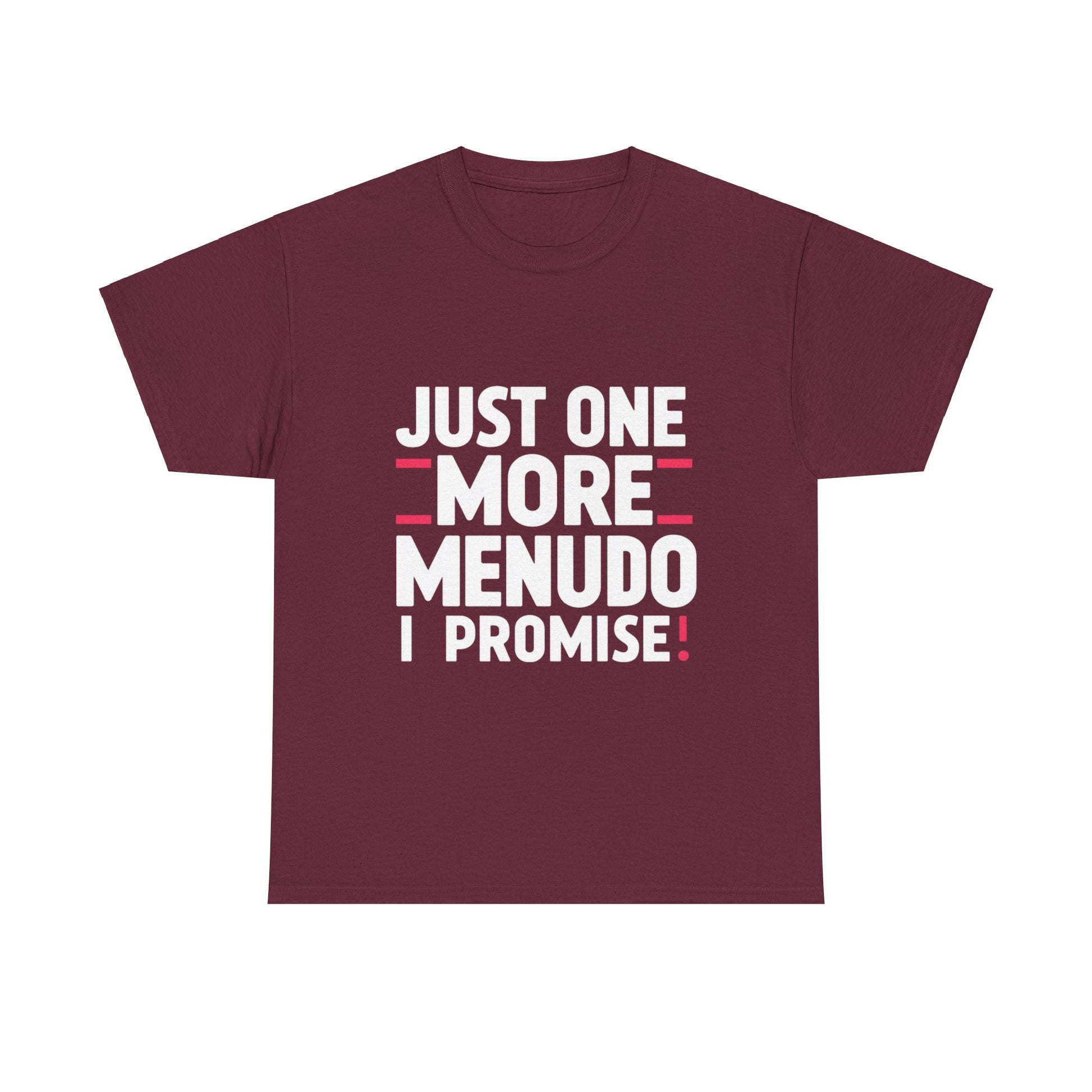 Just One More Menudo I Promise Mexican Food Graphic Unisex Heavy Cotton Tee Cotton Funny Humorous Graphic Soft Premium Unisex Men Women Maroon T-shirt Birthday Gift-5