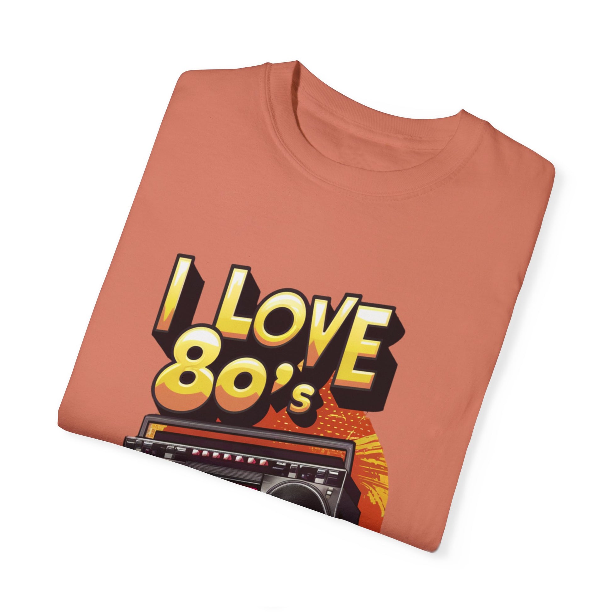 I Love 80's Hip Hop Graphic Unisex Garment-dyed T-shirt Cotton Funny Humorous Graphic Soft Premium Unisex Men Women Terracotta T-shirt Birthday Gift-56