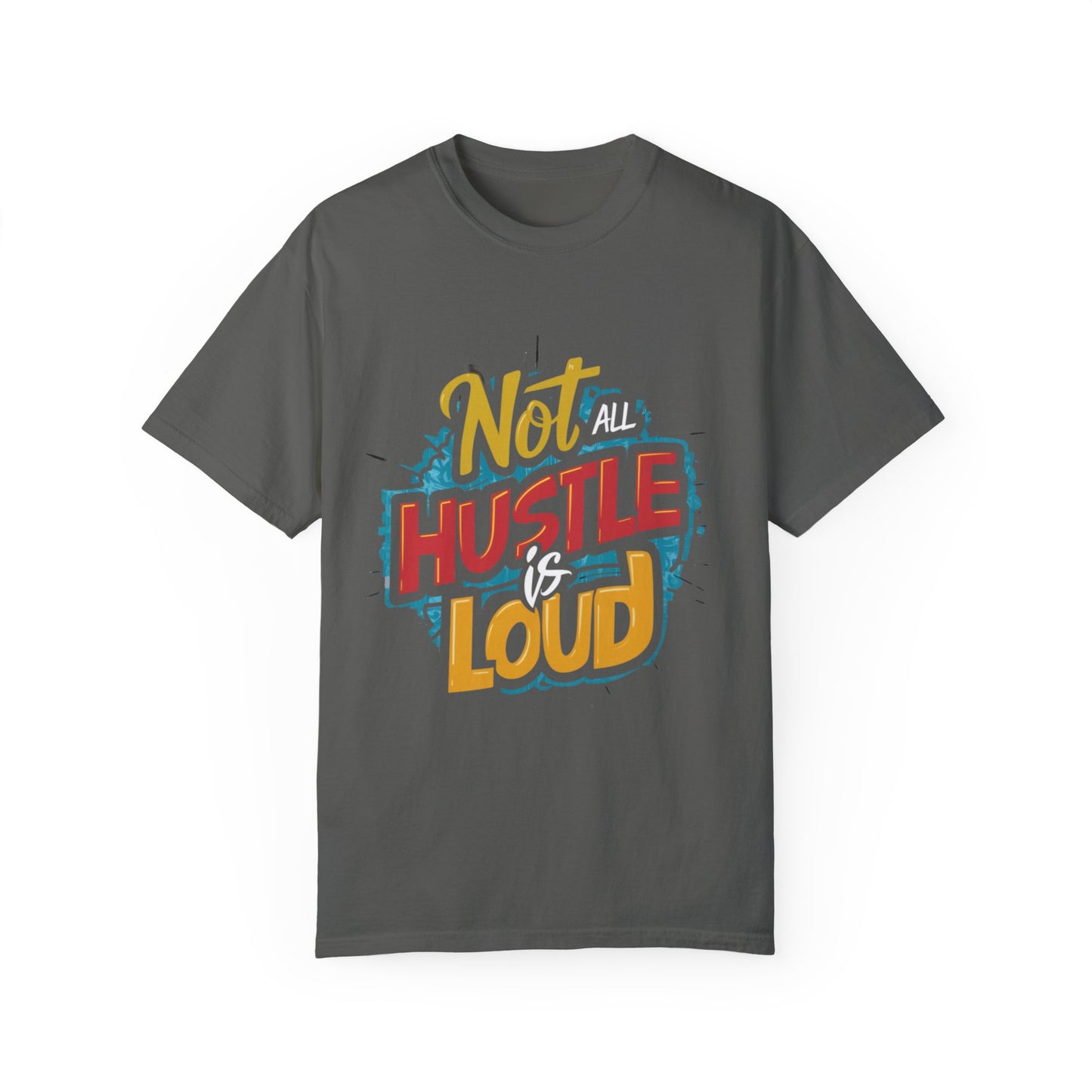 Not All Hustle is Loud Urban Hip Hop Graphic Unisex Garment-dyed T-shirt Cotton Funny Humorous Graphic Soft Premium Unisex Men Women Pepper T-shirt Birthday Gift-12