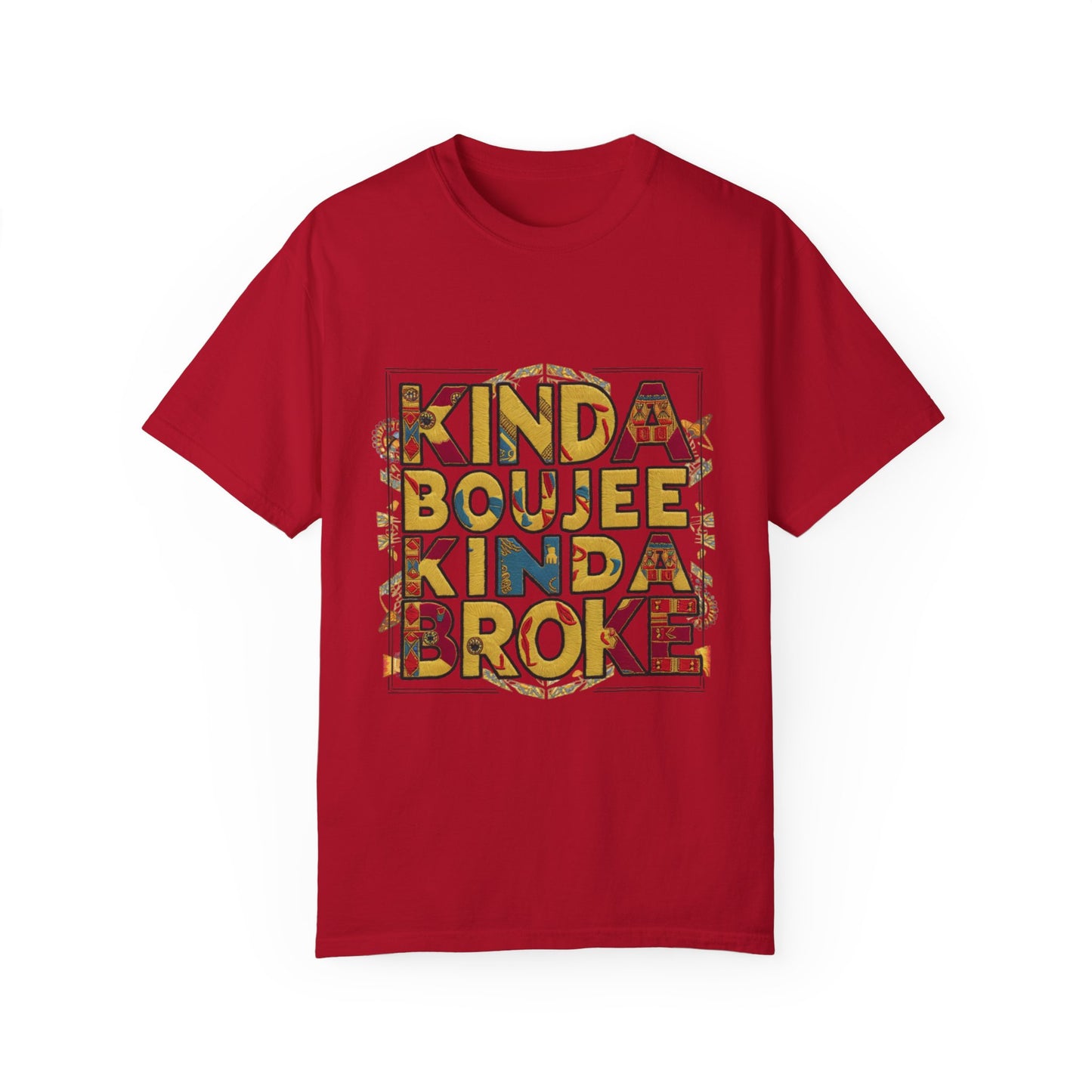 Kinda Boujee Kinda Broke Urban Sarcastic Graphic Unisex Garment Dyed T-shirt Cotton Funny Humorous Graphic Soft Premium Unisex Men Women Red T-shirt Birthday Gift-3