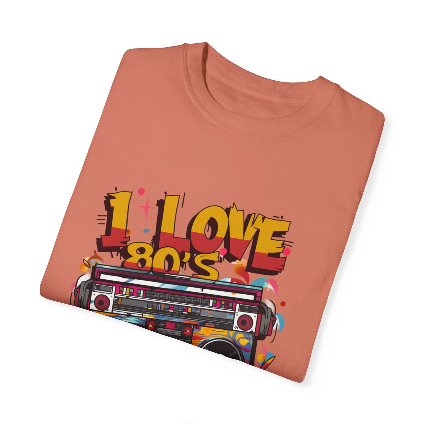 I Love 80's Hip Hop Graphic Unisex Garment-dyed T-shirt Cotton Funny Humorous Graphic Soft Premium Unisex Men Women Terracotta T-shirt Birthday Gift-56