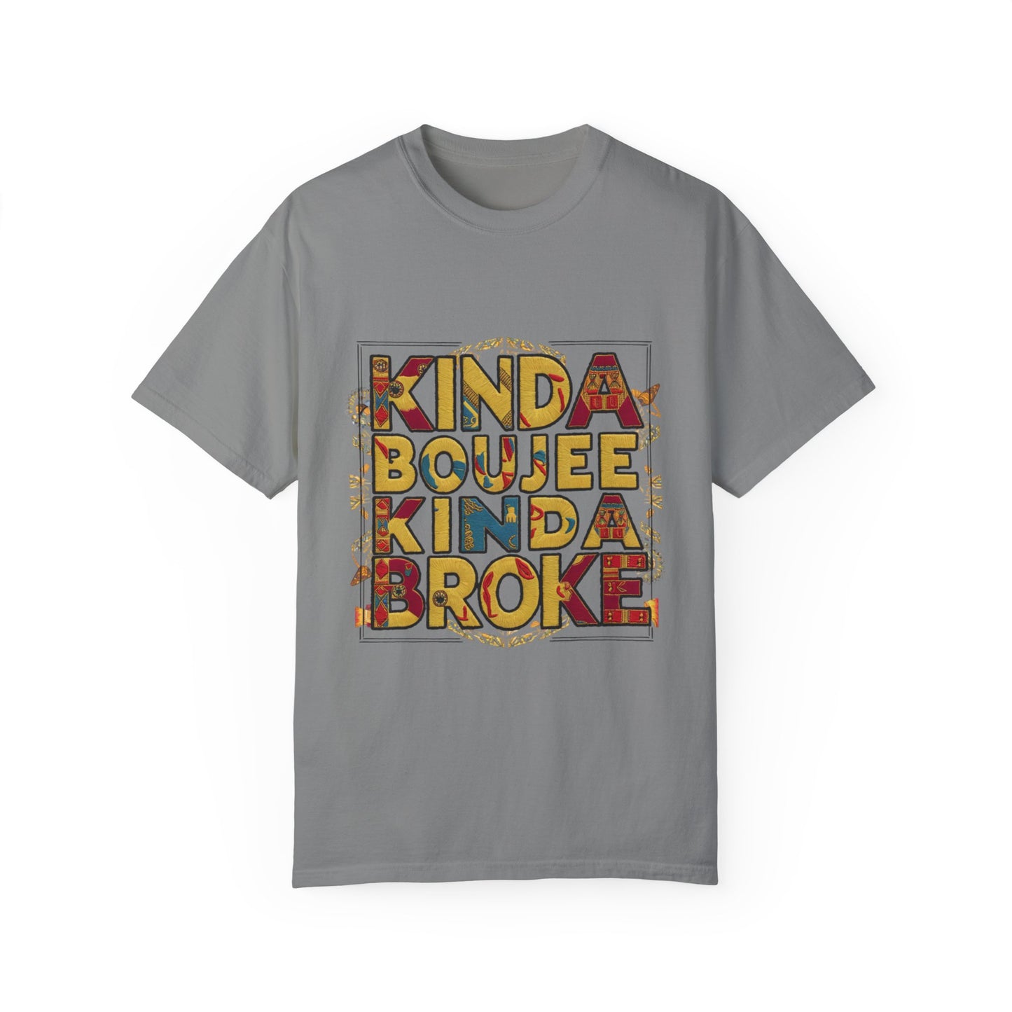 Kinda Boujee Kinda Broke Urban Sarcastic Graphic Unisex Garment Dyed T-shirt Cotton Funny Humorous Graphic Soft Premium Unisex Men Women Granite T-shirt Birthday Gift-4