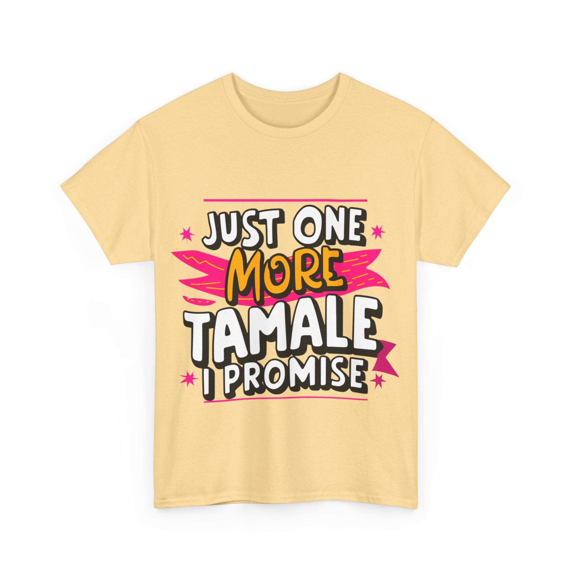 Just One More Tamale I Promise Mexican Food Graphic Unisex Heavy Cotton Tee Cotton Funny Humorous Graphic Soft Premium Unisex Men Women Yellow Haze T-shirt Birthday Gift-45