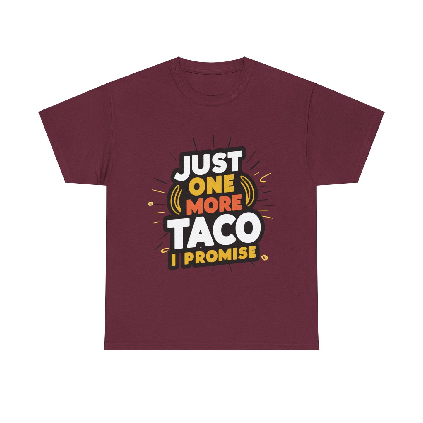 Just One More Taco I Promise Mexican Food Graphic Unisex Heavy Cotton Tee Cotton Funny Humorous Graphic Soft Premium Unisex Men Women Maroon T-shirt Birthday Gift-5