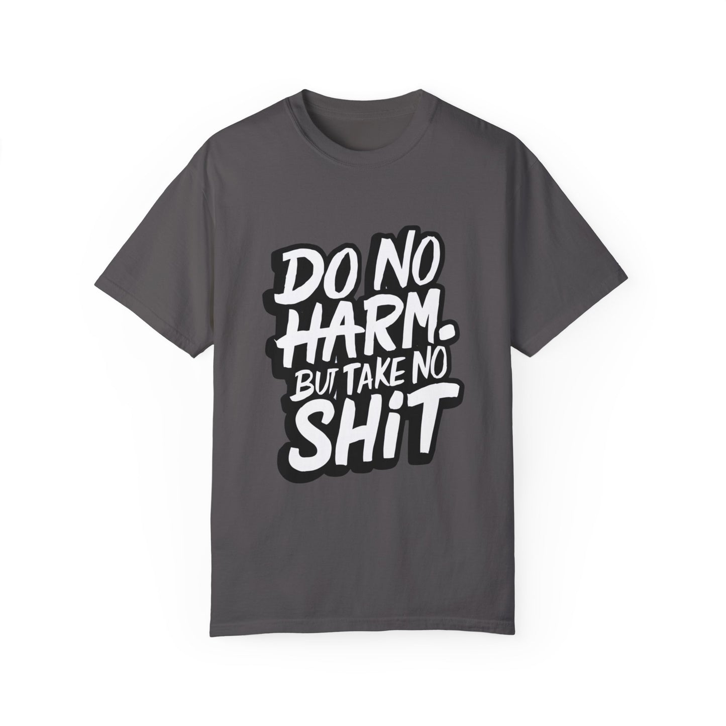 Do No Harm but Take No Shit Urban Hip Hop Graphic Unisex Garment-dyed T-shirt Cotton Funny Humorous Graphic Soft Premium Unisex Men Women Graphite T-shirt Birthday Gift-8