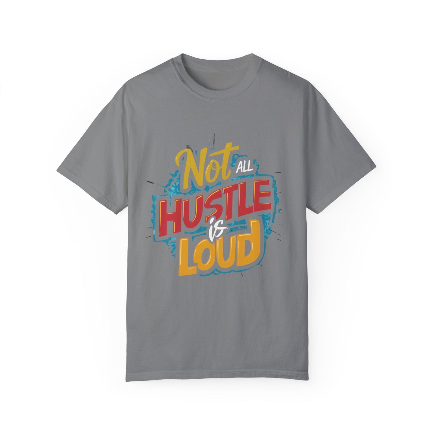 Not All Hustle is Loud Urban Hip Hop Graphic Unisex Garment-dyed T-shirt Cotton Funny Humorous Graphic Soft Premium Unisex Men Women Grey T-shirt Birthday Gift-9