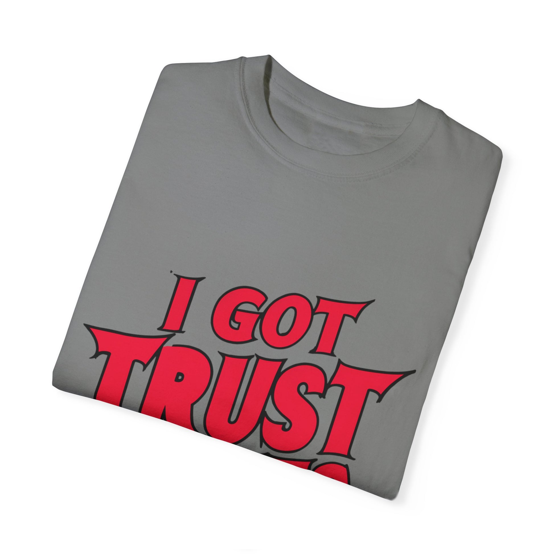 I Got Trust Issues Urban Hip Hop Graphic Unisex Garment-dyed T-shirt Cotton Funny Humorous Graphic Soft Premium Unisex Men Women Grey T-shirt Birthday Gift-41