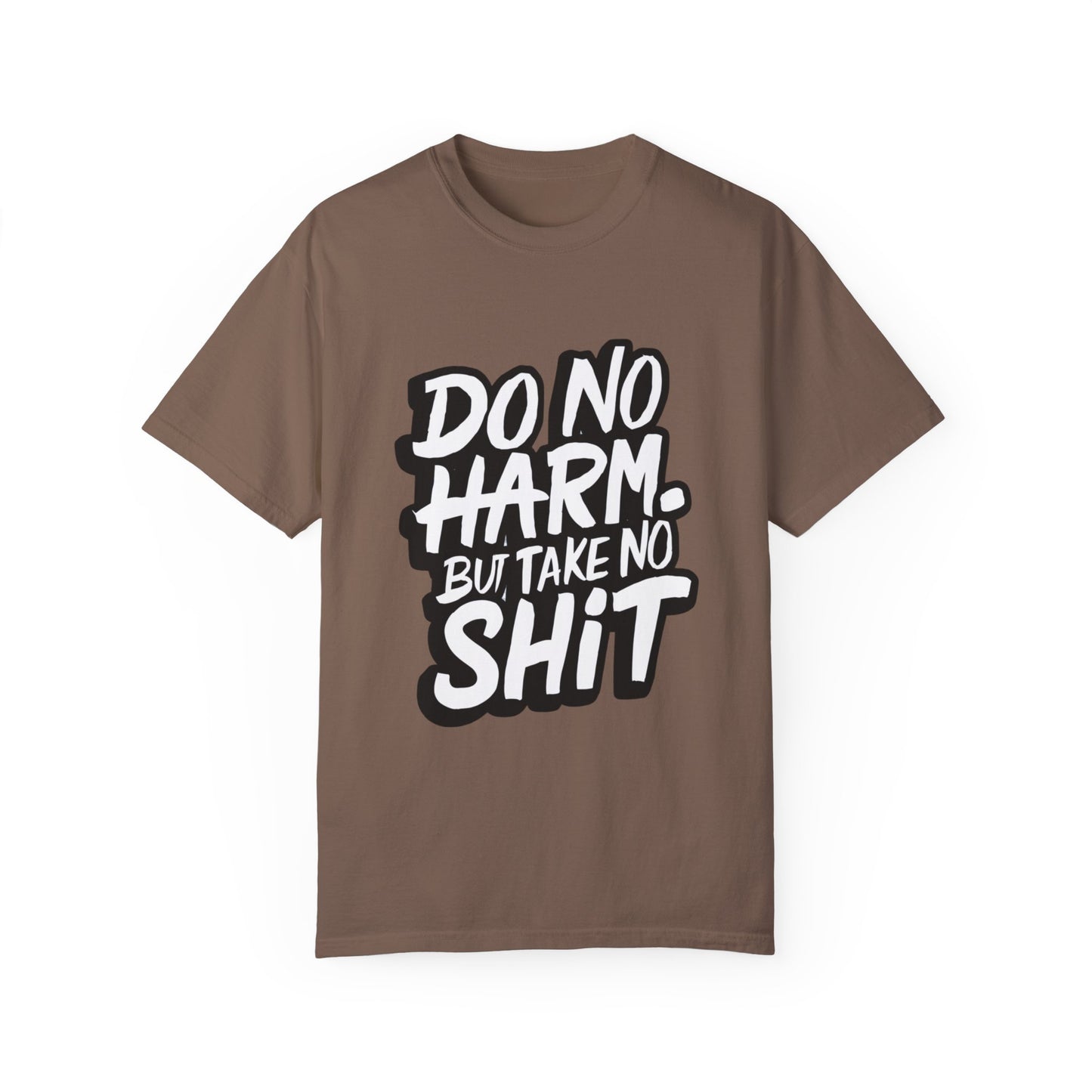 Do No Harm but Take No Shit Urban Hip Hop Graphic Unisex Garment-dyed T-shirt Cotton Funny Humorous Graphic Soft Premium Unisex Men Women Espresso T-shirt Birthday Gift-15