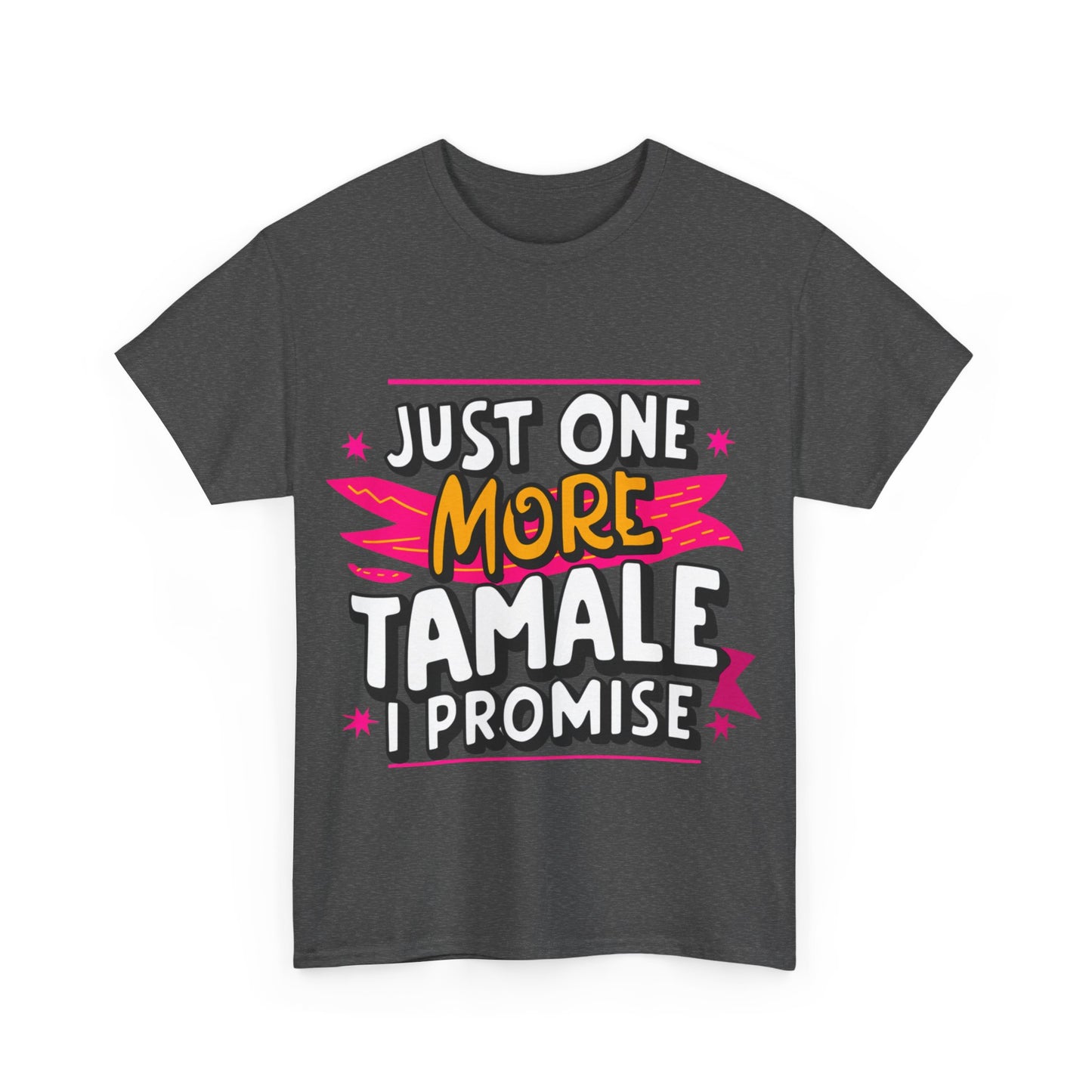 Just One More Tamale I Promise Mexican Food Graphic Unisex Heavy Cotton Tee Cotton Funny Humorous Graphic Soft Premium Unisex Men Women Dark Heather T-shirt Birthday Gift-24