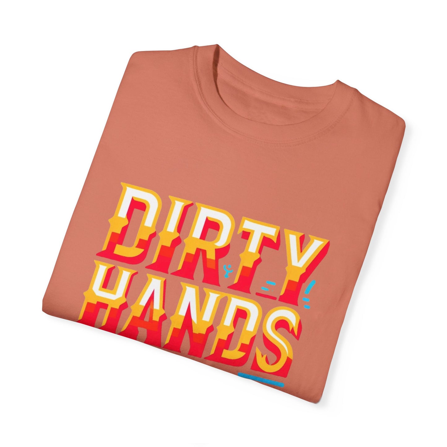 Dirty Hand Still Broke Urban Sarcastic Graphic Unisex Garment Dyed T-shirt Cotton Funny Humorous Graphic Soft Premium Unisex Men Women Terracotta T-shirt Birthday Gift-56