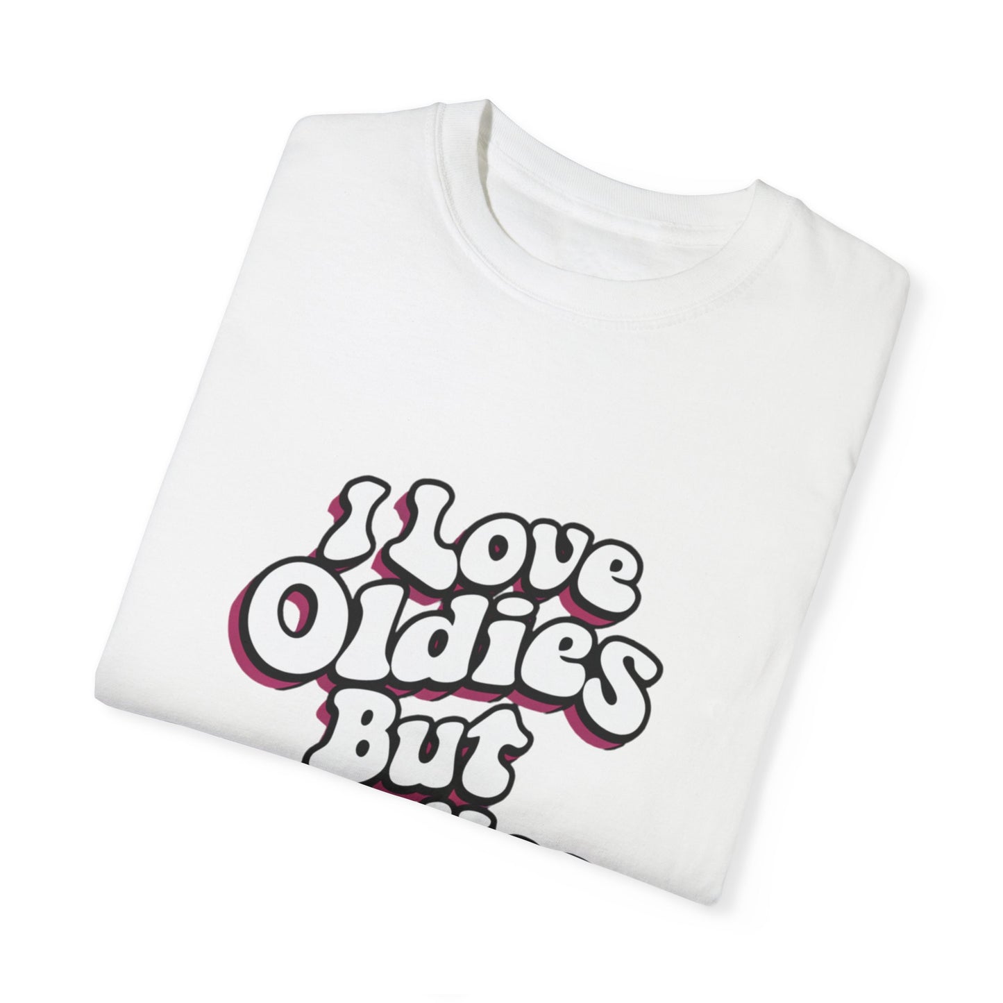 I Love Oldies but Goodies Music Urban Hip Hop Graphic Unisex Garment-dyed T-shirt Cotton Funny Humorous Graphic Soft Premium Unisex Men Women White T-shirt Birthday Gift-23