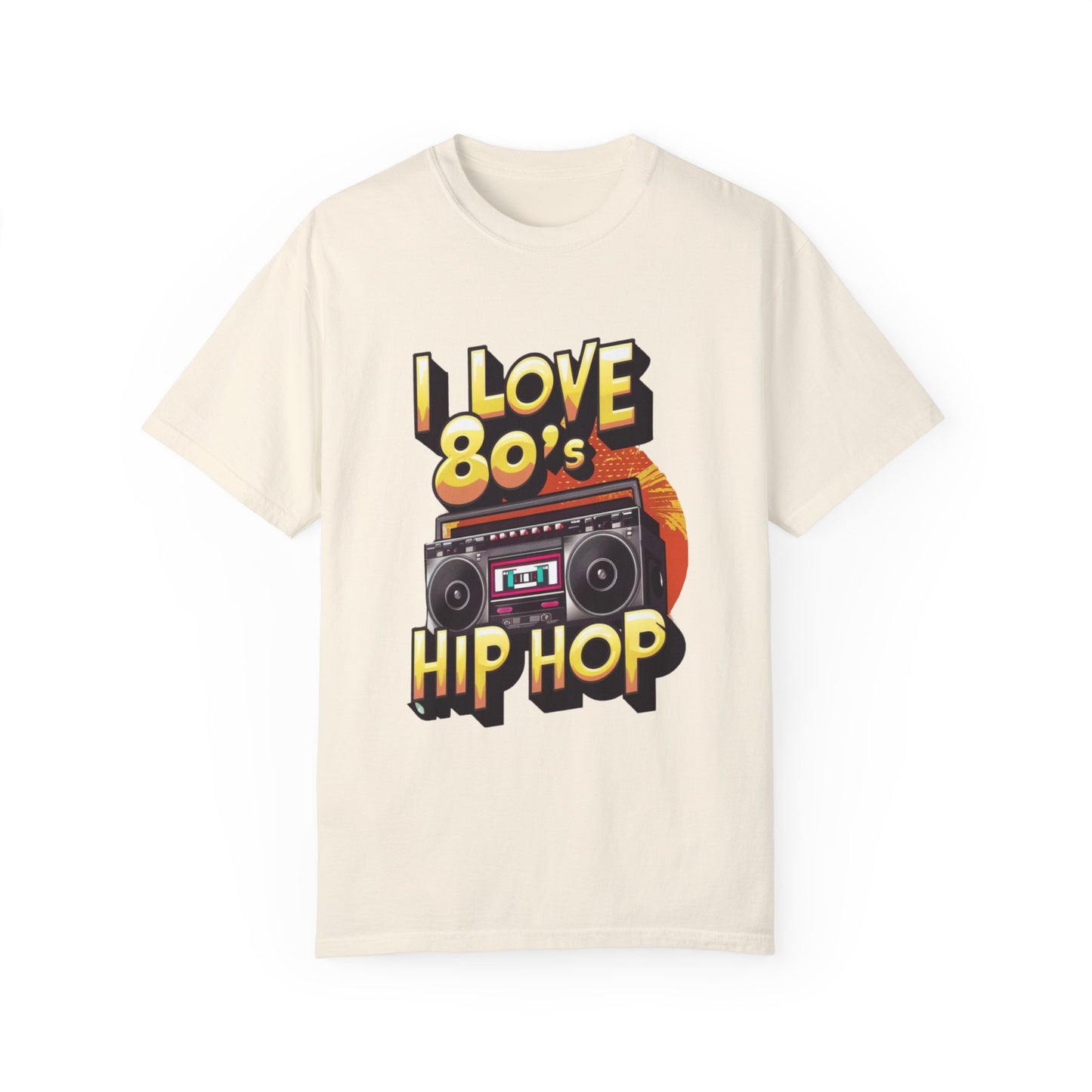 I Love 80's Hip Hop Graphic Unisex Garment-dyed T-shirt Cotton Funny Humorous Graphic Soft Premium Unisex Men Women Ivory T-shirt Birthday Gift-10