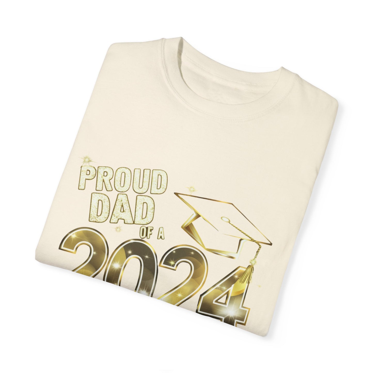 Proud of Dad 2024 Graduate Unisex Garment-dyed T-shirt Cotton Funny Humorous Graphic Soft Premium Unisex Men Women Ivory T-shirt Birthday Gift-44