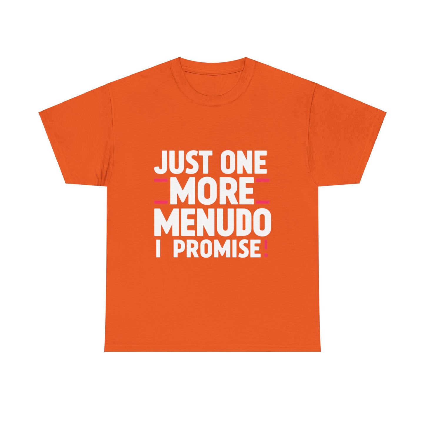 Just One More Menudo I Promise Mexican Food Graphic Unisex Heavy Cotton Tee Cotton Funny Humorous Graphic Soft Premium Unisex Men Women Orange T-shirt Birthday Gift-6