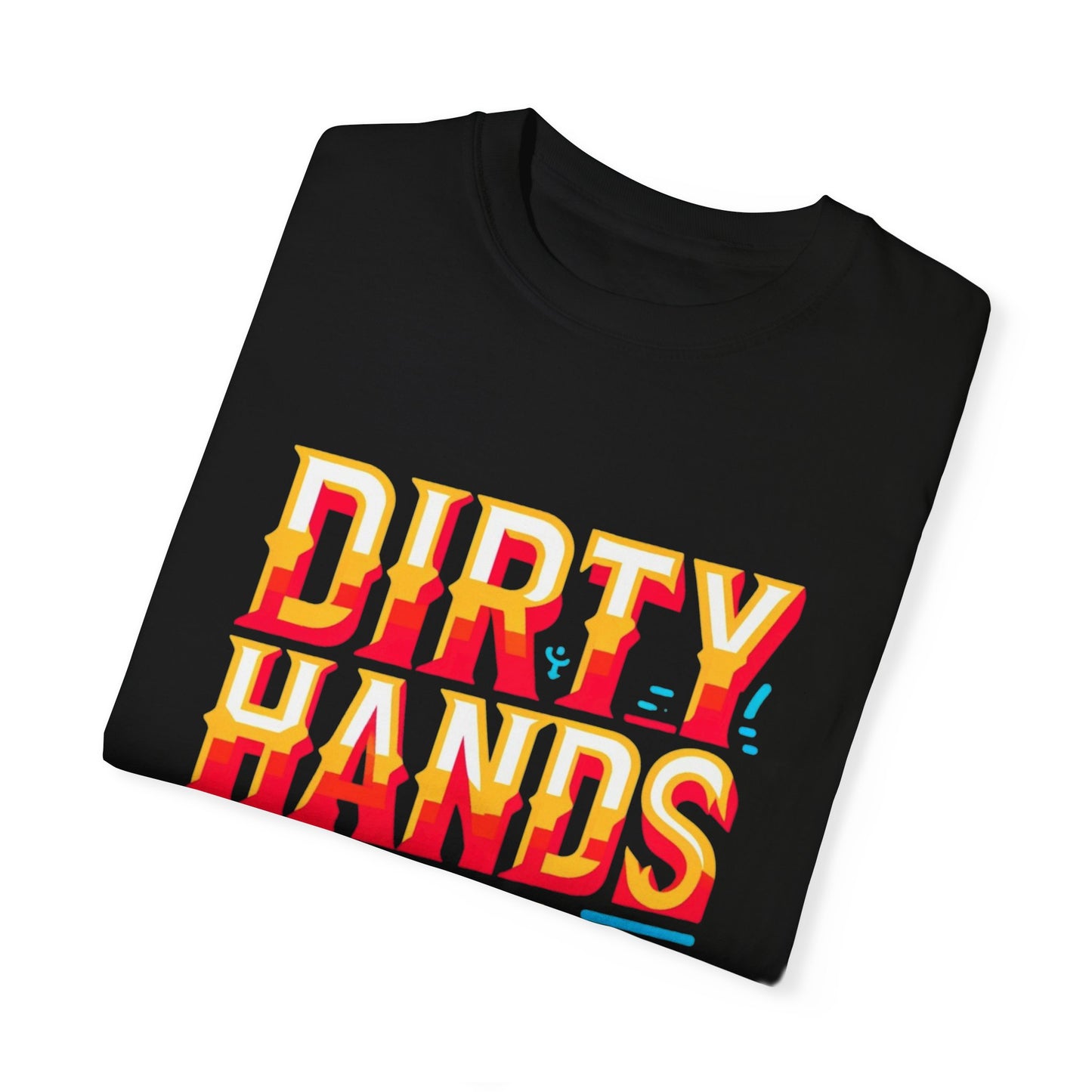 Dirty Hand Still Broke Urban Sarcastic Graphic Unisex Garment Dyed T-shirt Cotton Funny Humorous Graphic Soft Premium Unisex Men Women Black T-shirt Birthday Gift-17