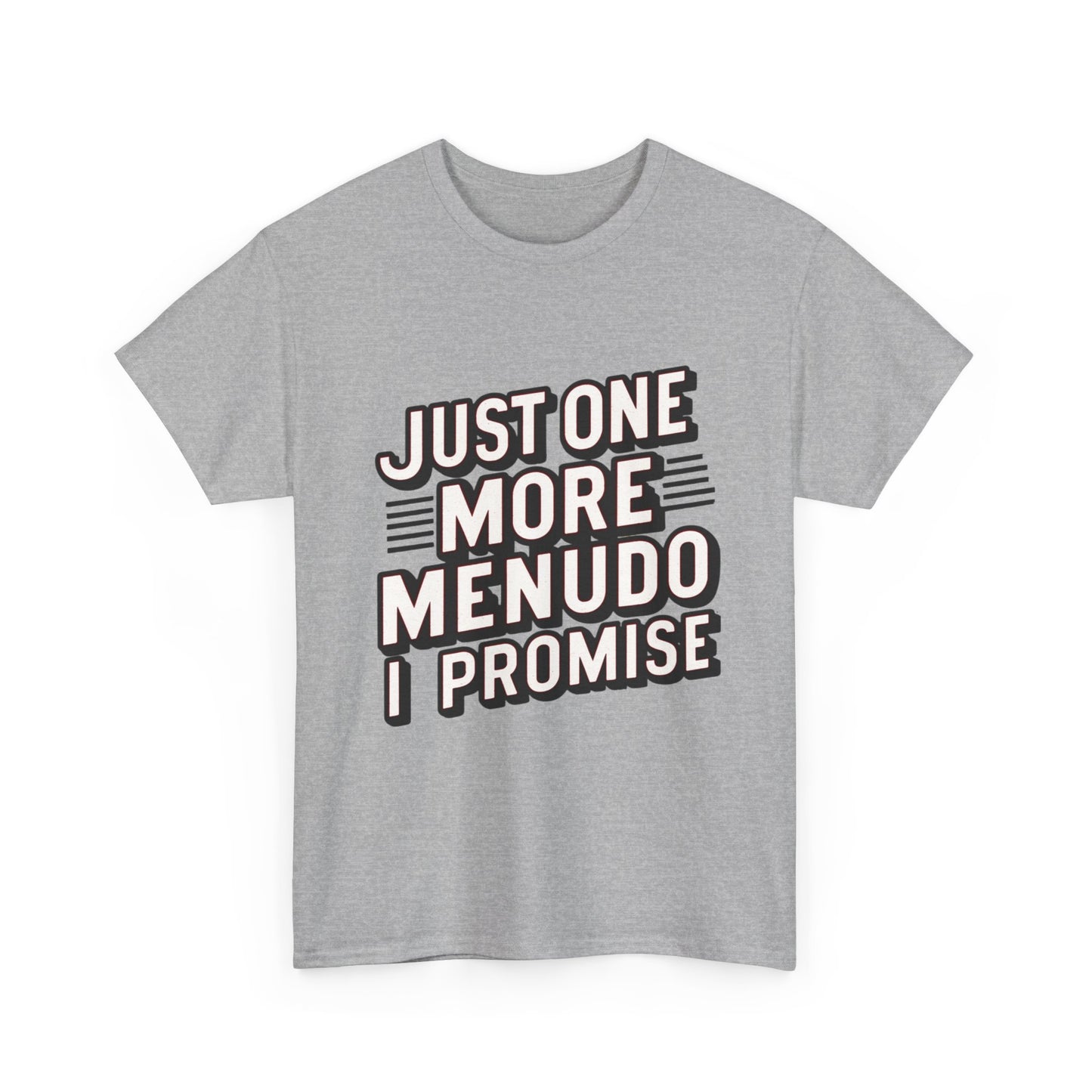 Just One More Menudo I Promise Mexican Food Graphic Unisex Heavy Cotton Tee Cotton Funny Humorous Graphic Soft Premium Unisex Men Women Sport Grey T-shirt Birthday Gift-39