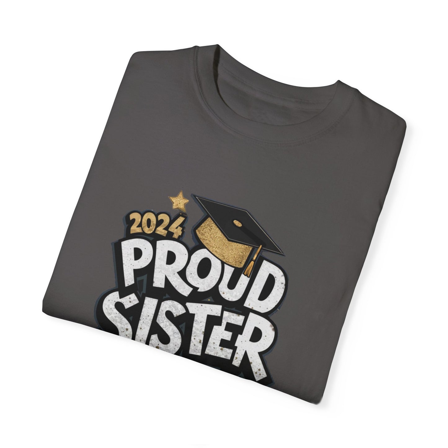 Proud Sister of a 2024 Graduate Unisex Garment-dyed T-shirt Cotton Funny Humorous Graphic Soft Premium Unisex Men Women Graphite T-shirt Birthday Gift-38