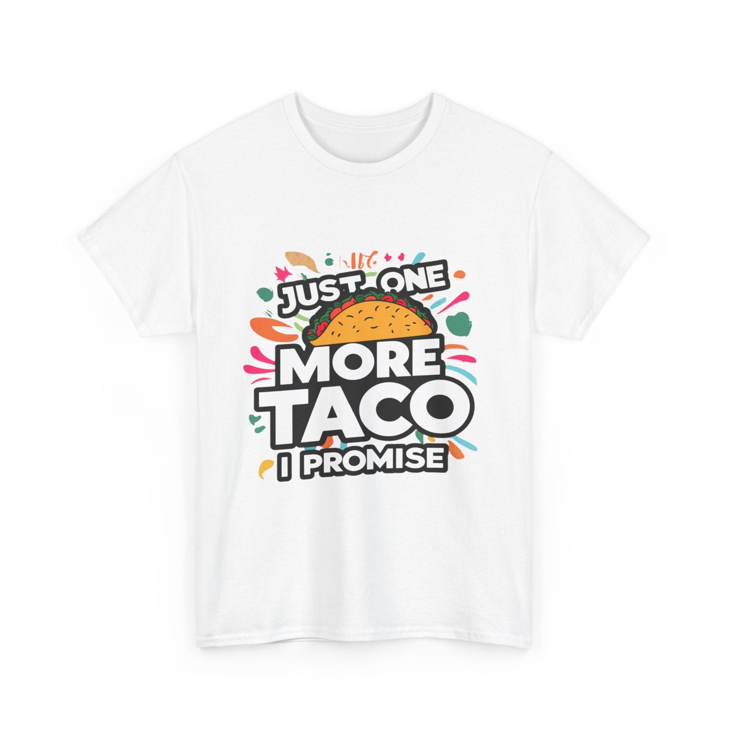 Just One More Taco I Promise Mexican Food Graphic Unisex Heavy Cotton Tee Cotton Funny Humorous Graphic Soft Premium Unisex Men Women White T-shirt Birthday Gift-42