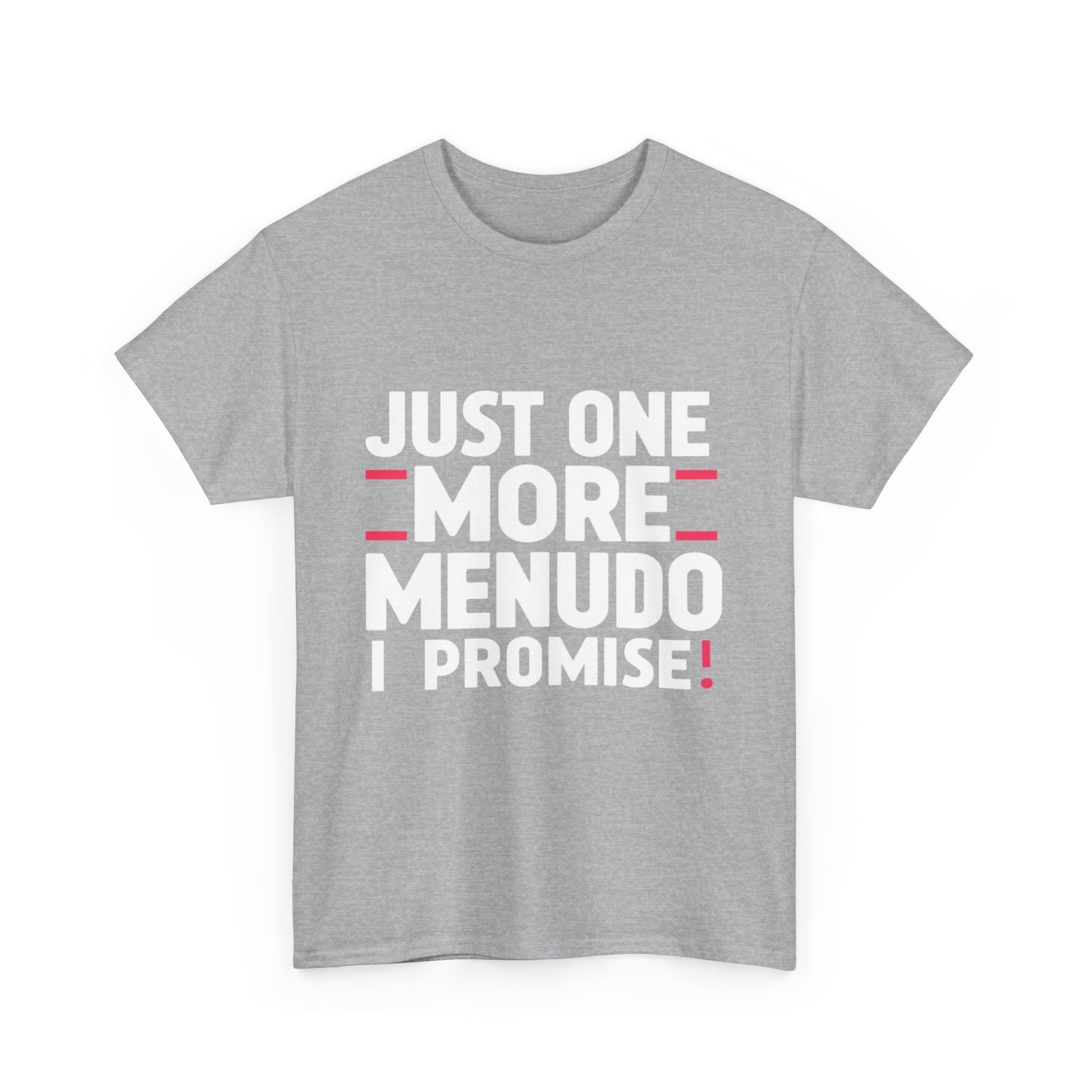 Just One More Menudo I Promise Mexican Food Graphic Unisex Heavy Cotton Tee Cotton Funny Humorous Graphic Soft Premium Unisex Men Women Sport Grey T-shirt Birthday Gift-39