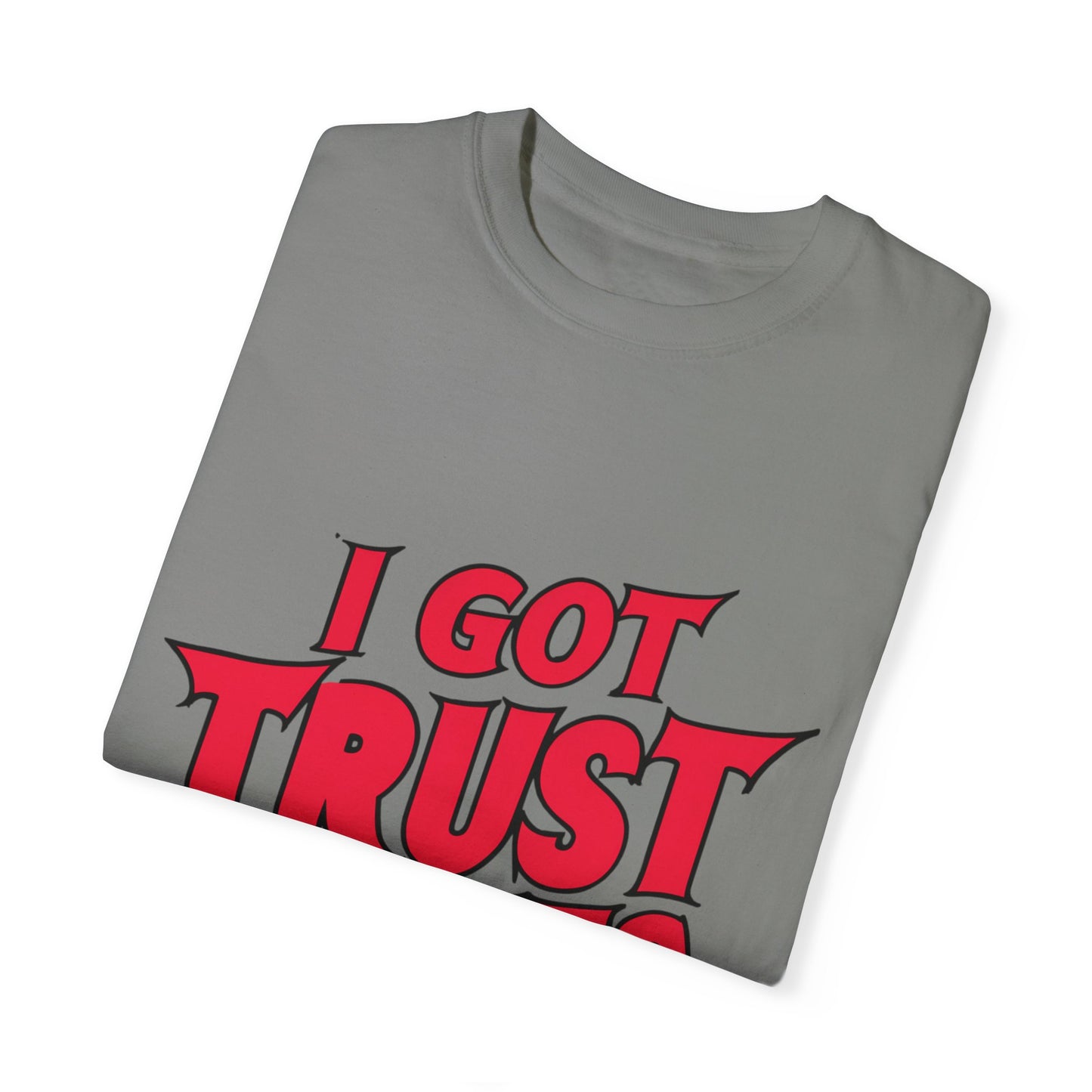 I Got Trust Issues Urban Hip Hop Graphic Unisex Garment-dyed T-shirt Cotton Funny Humorous Graphic Soft Premium Unisex Men Women Granite T-shirt Birthday Gift-26