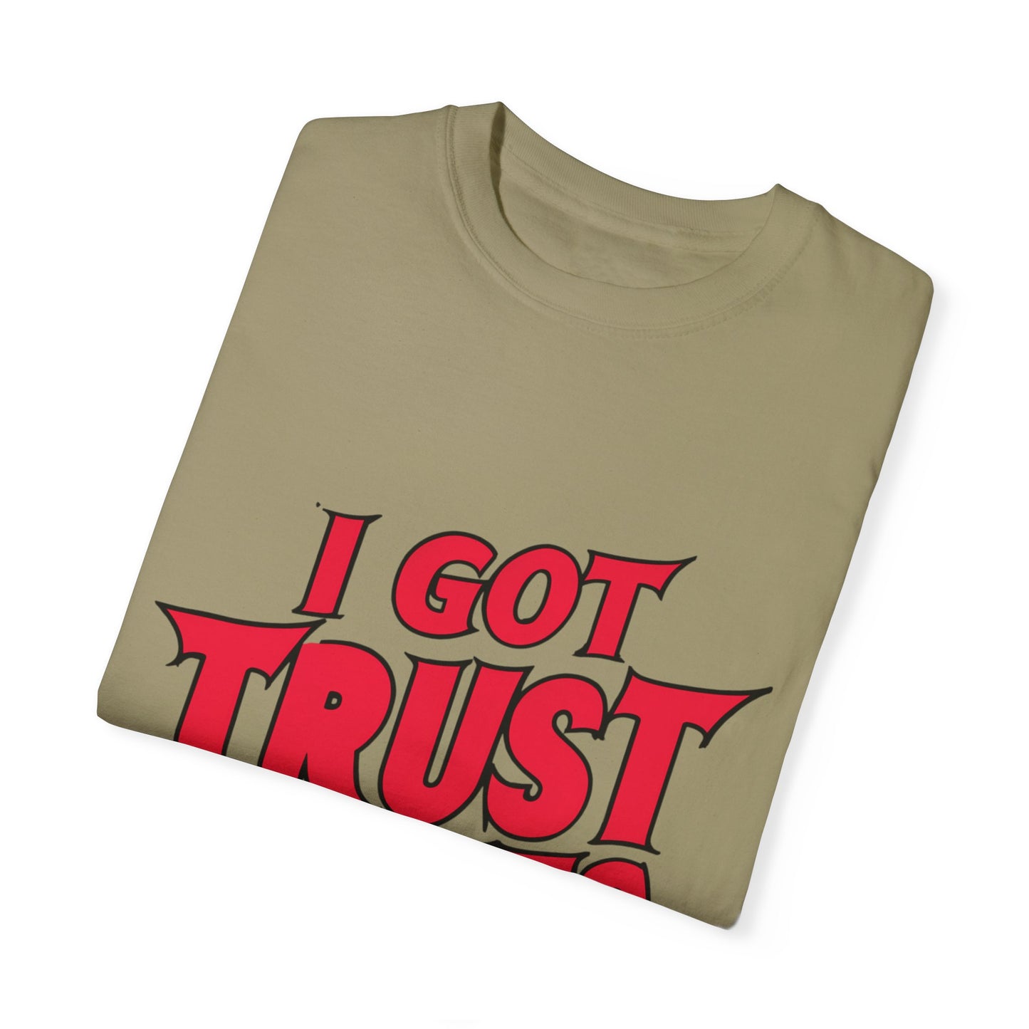 I Got Trust Issues Urban Hip Hop Graphic Unisex Garment-dyed T-shirt Cotton Funny Humorous Graphic Soft Premium Unisex Men Women Khaki T-shirt Birthday Gift-47