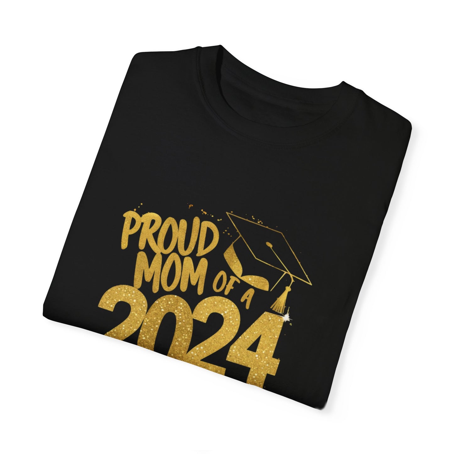 Proud of Mom 2024 Graduate Unisex Garment-dyed T-shirt Cotton Funny Humorous Graphic Soft Premium Unisex Men Women Black T-shirt Birthday Gift-17