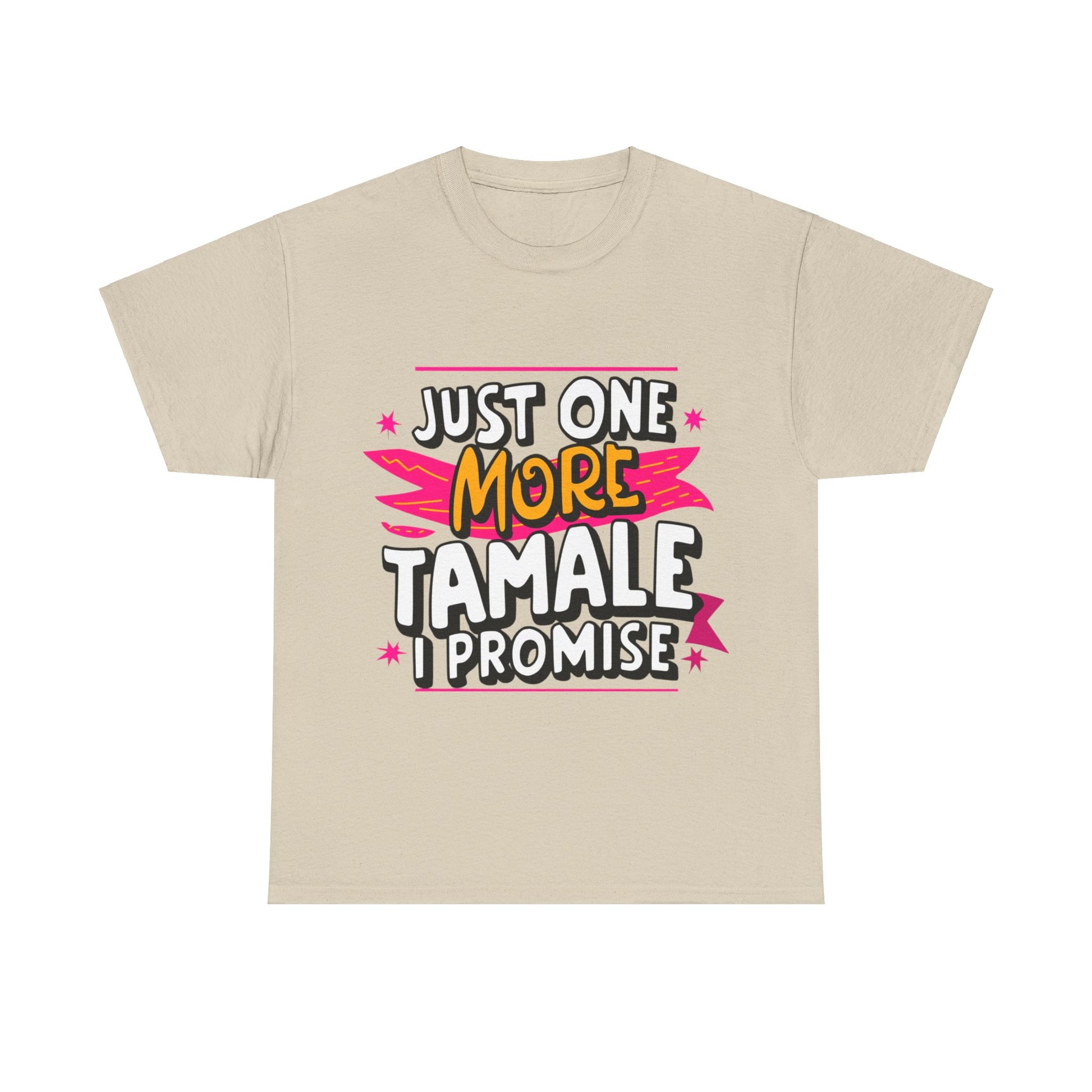 Just One More Tamale I Promise Mexican Food Graphic Unisex Heavy Cotton Tee Cotton Funny Humorous Graphic Soft Premium Unisex Men Women Sand T-shirt Birthday Gift-8