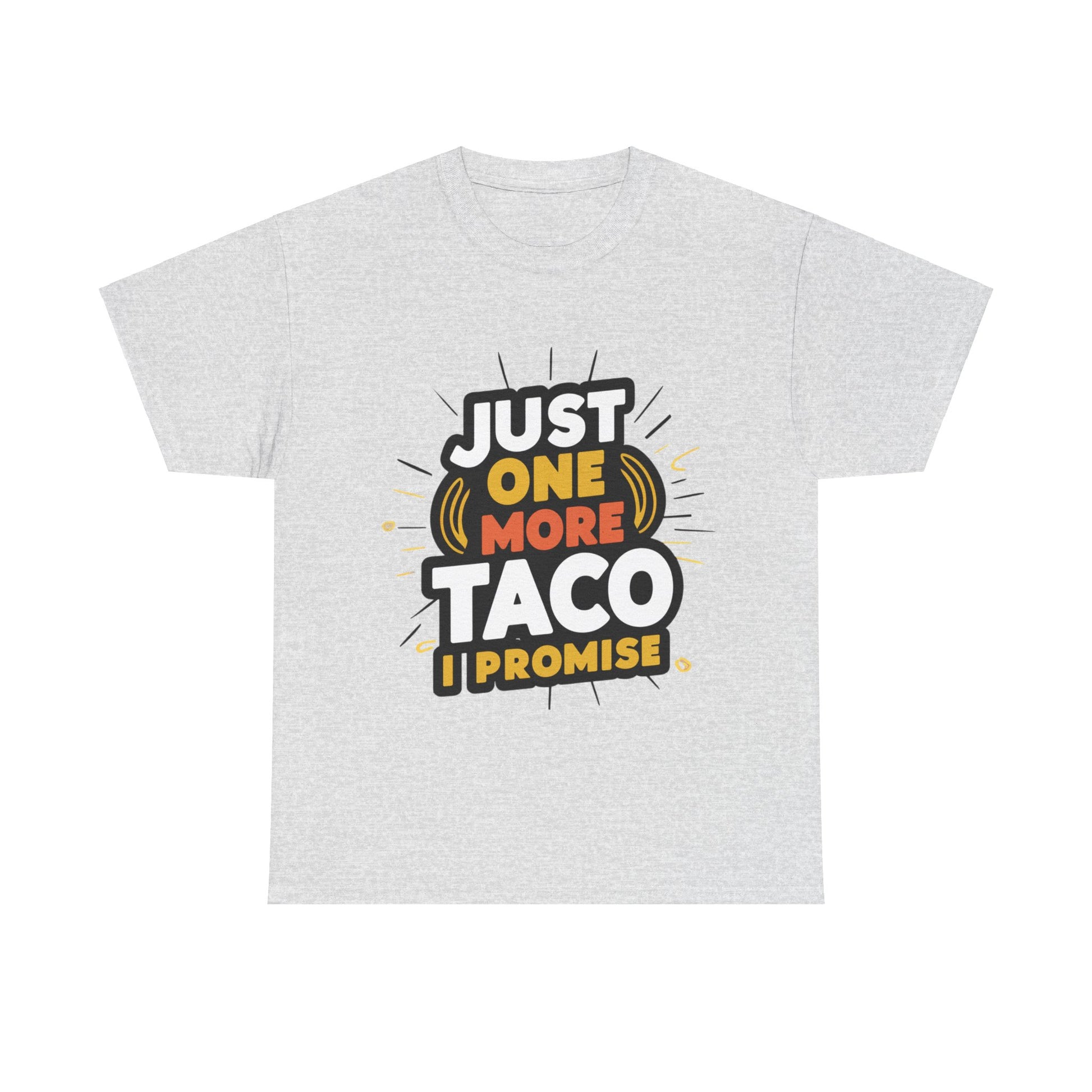 Just One More Taco I Promise Mexican Food Graphic Unisex Heavy Cotton Tee Cotton Funny Humorous Graphic Soft Premium Unisex Men Women Ash T-shirt Birthday Gift-13