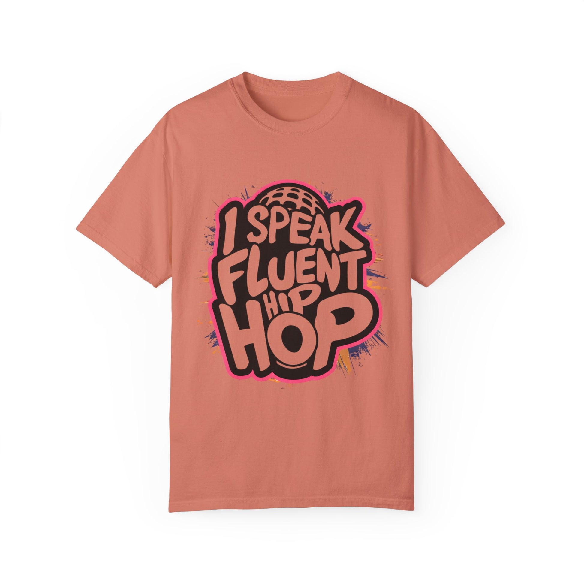 I Speak Fluent Hip Hop Urban Graphic Unisex Garment-dyed T-shirt Cotton Funny Humorous Graphic Soft Premium Unisex Men Women Terracotta T-shirt Birthday Gift-14